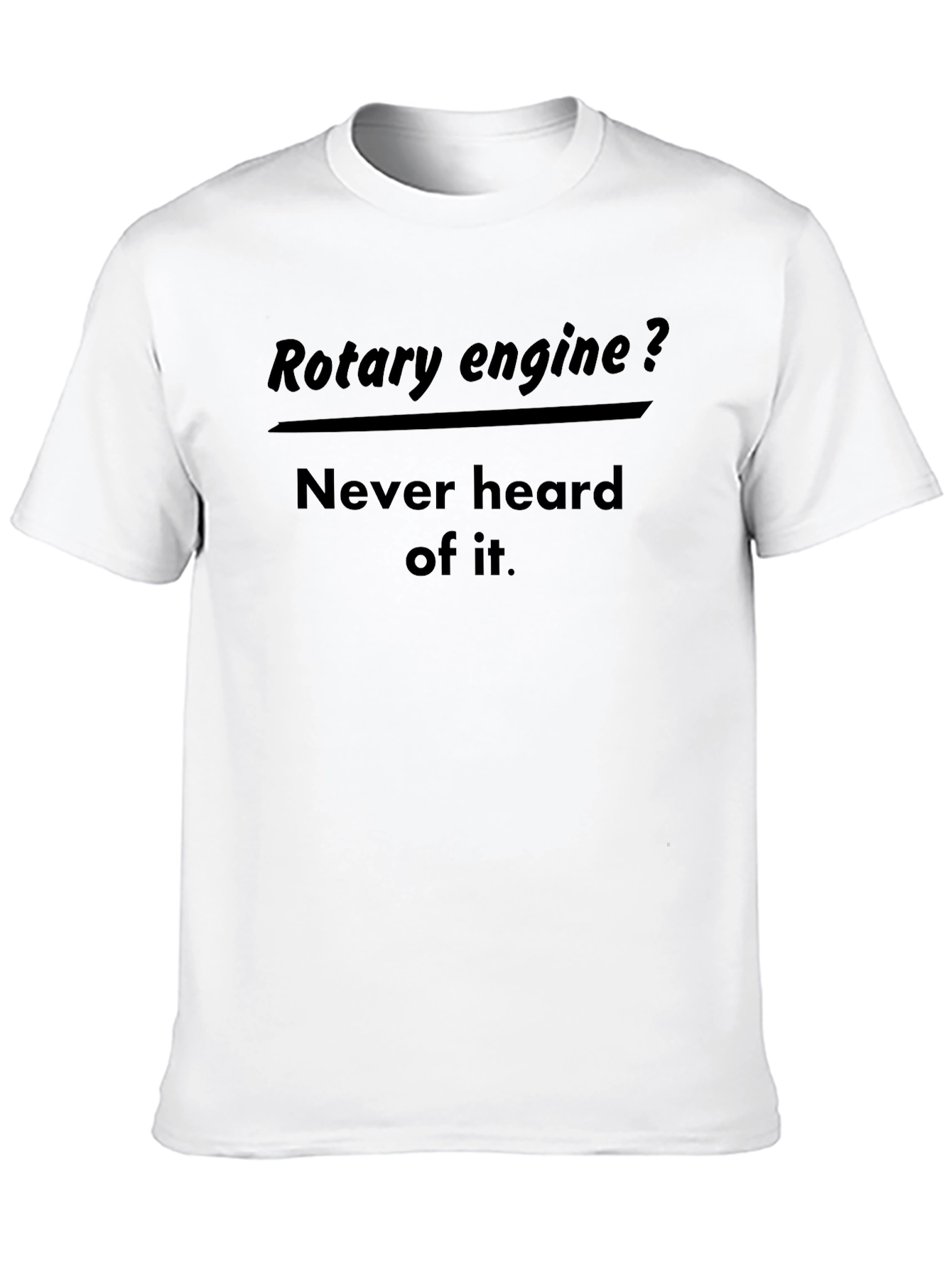 Black Rotary Engine T-Shirt - Never Heard of It Funny Car Lover Tee view 10