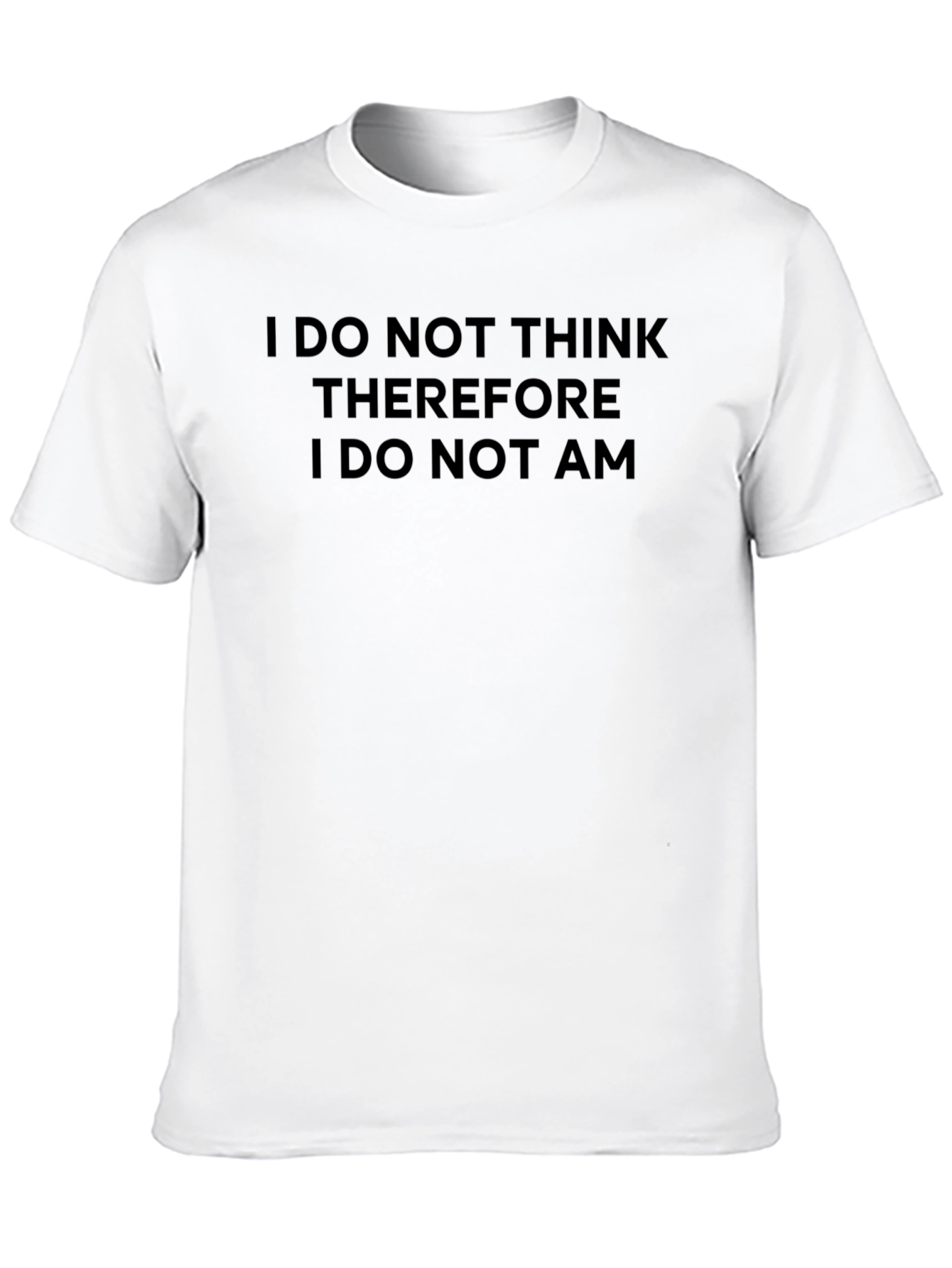 Black I Do Not Think Therefore I Do Not Am T-Shirt view 10