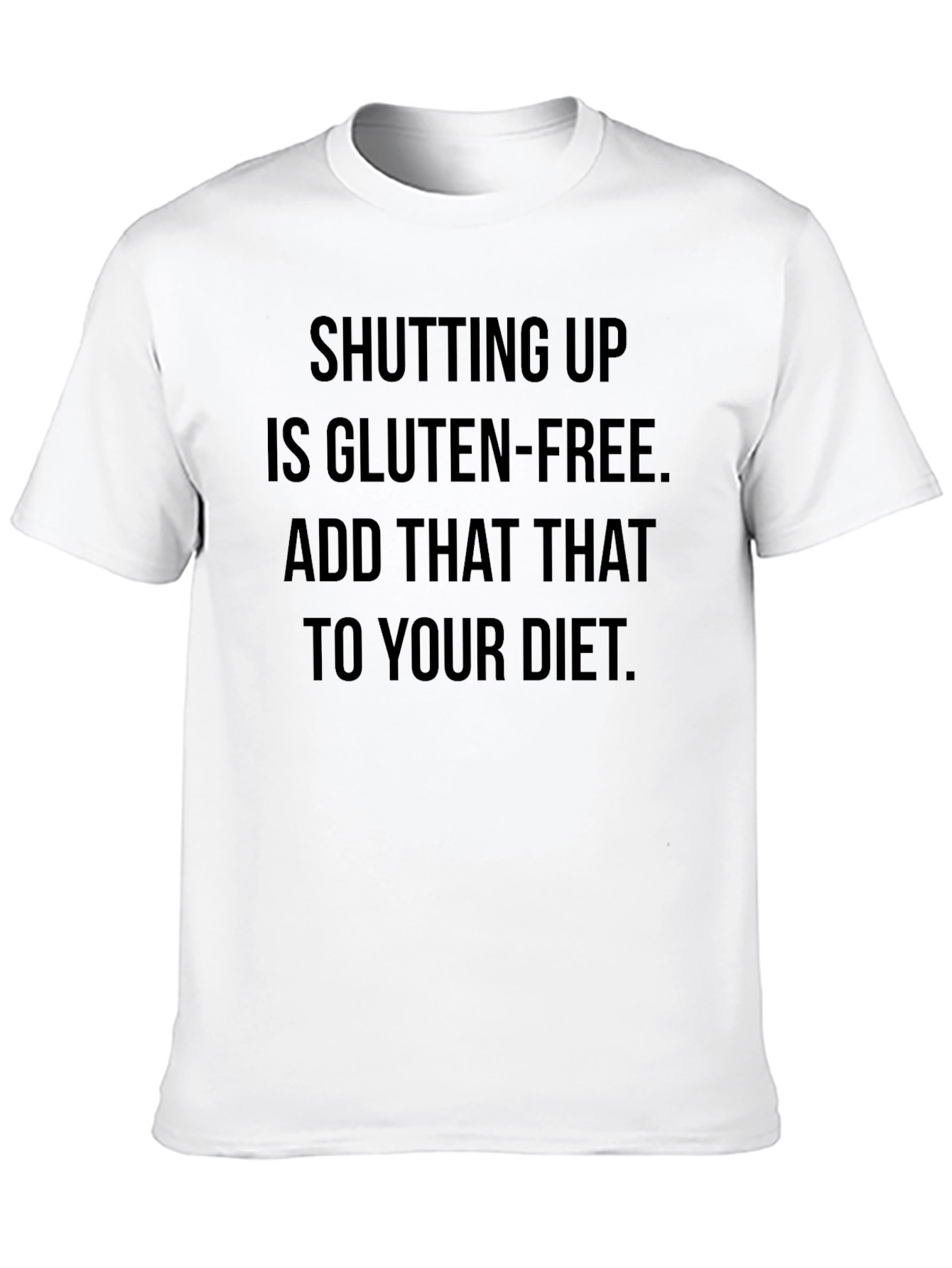 Black Shutting Up Is Gluten-Free T-Shirt view 10