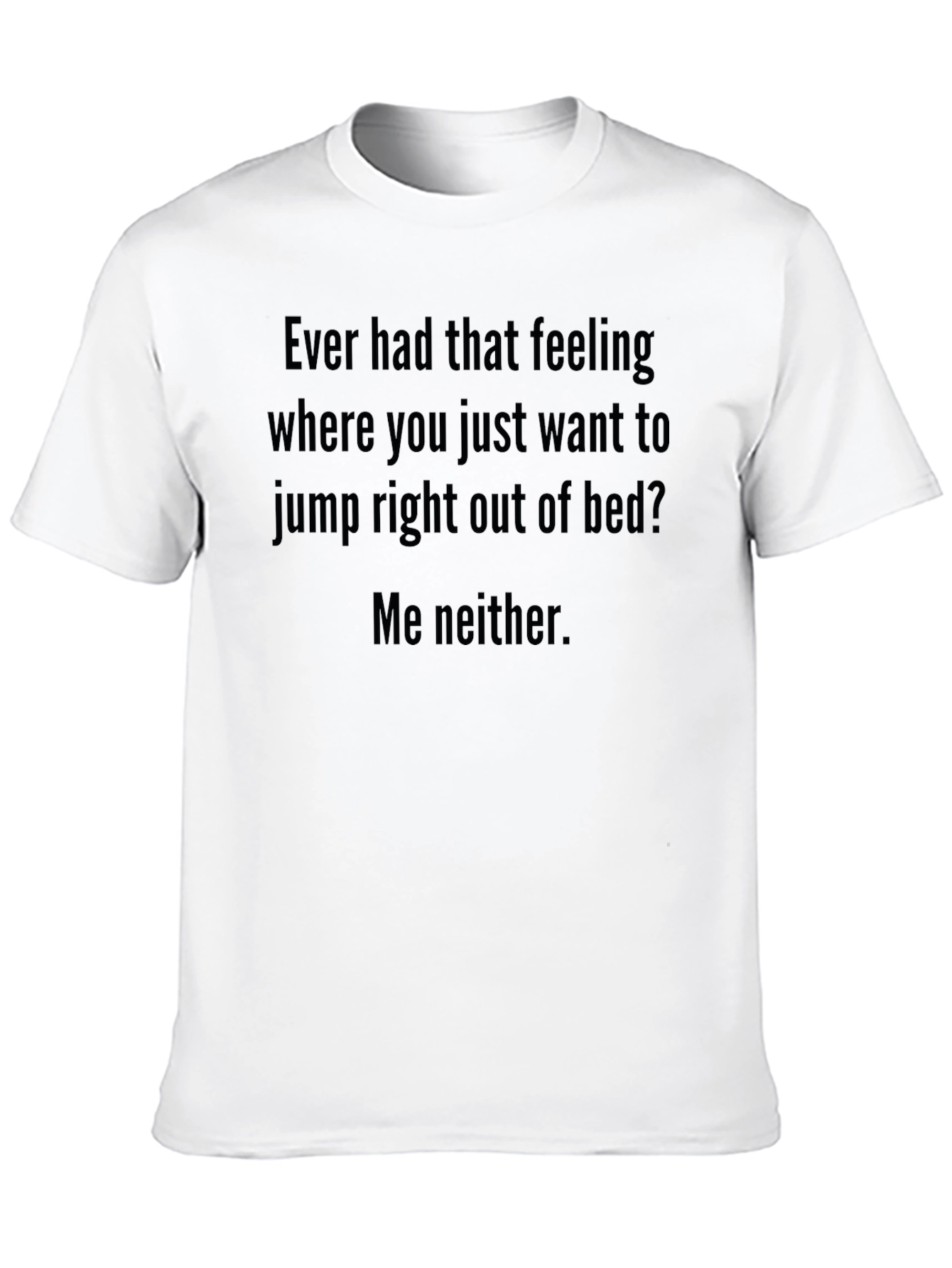 Black Funny Slogan T-Shirt - "Jump Out of Bed? Me Neither" view 10