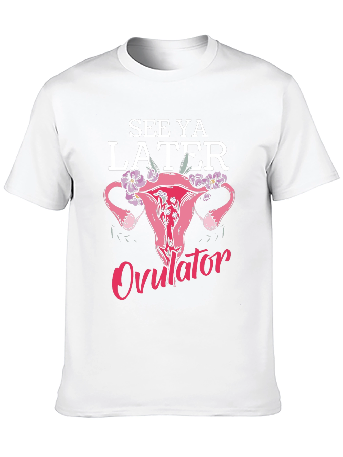 Black See Ya Later Ovulator Funny T-Shirt view 10