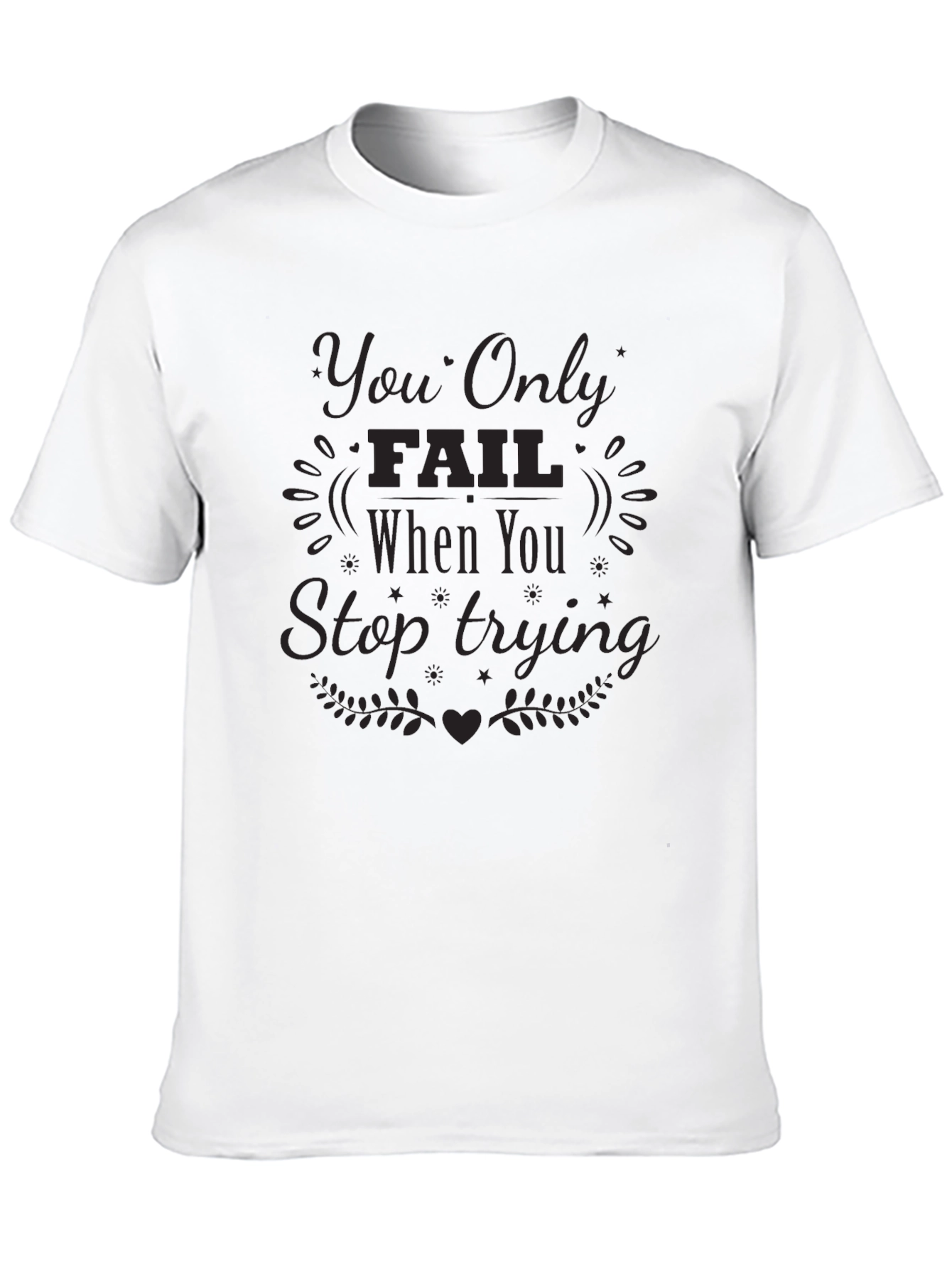 Black Motivational Graphic Tee: You Only Fail When You Stop Trying view 10