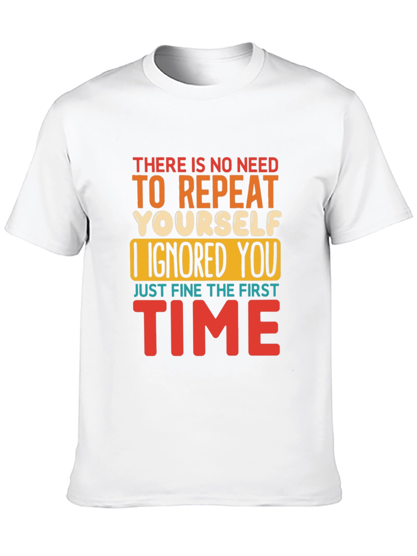 Black Funny Sarcastic T-Shirt - I Ignored You the First Time view 10