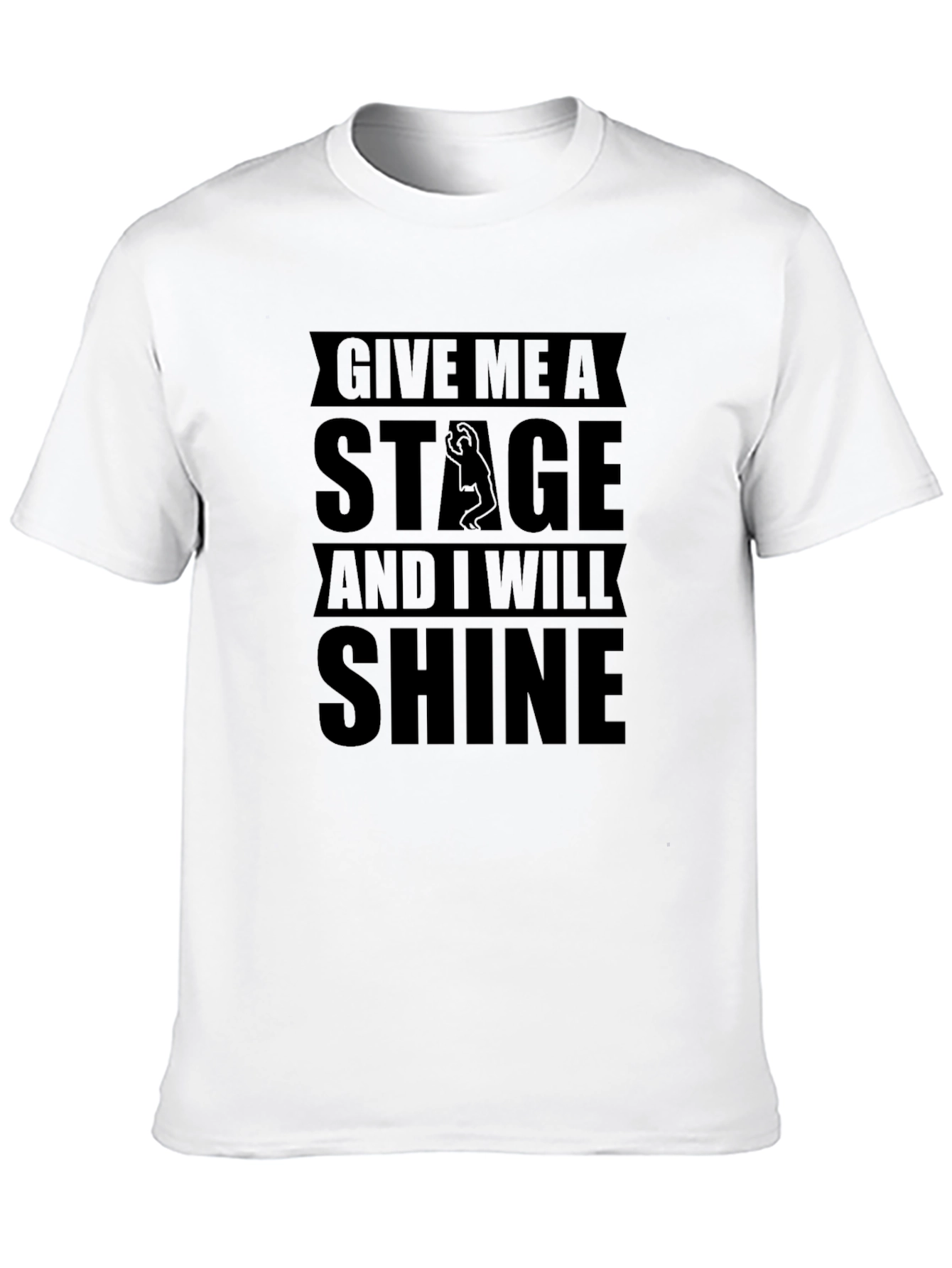 Black Give Me a Stage and I Will Shine Black T-Shirt view 10