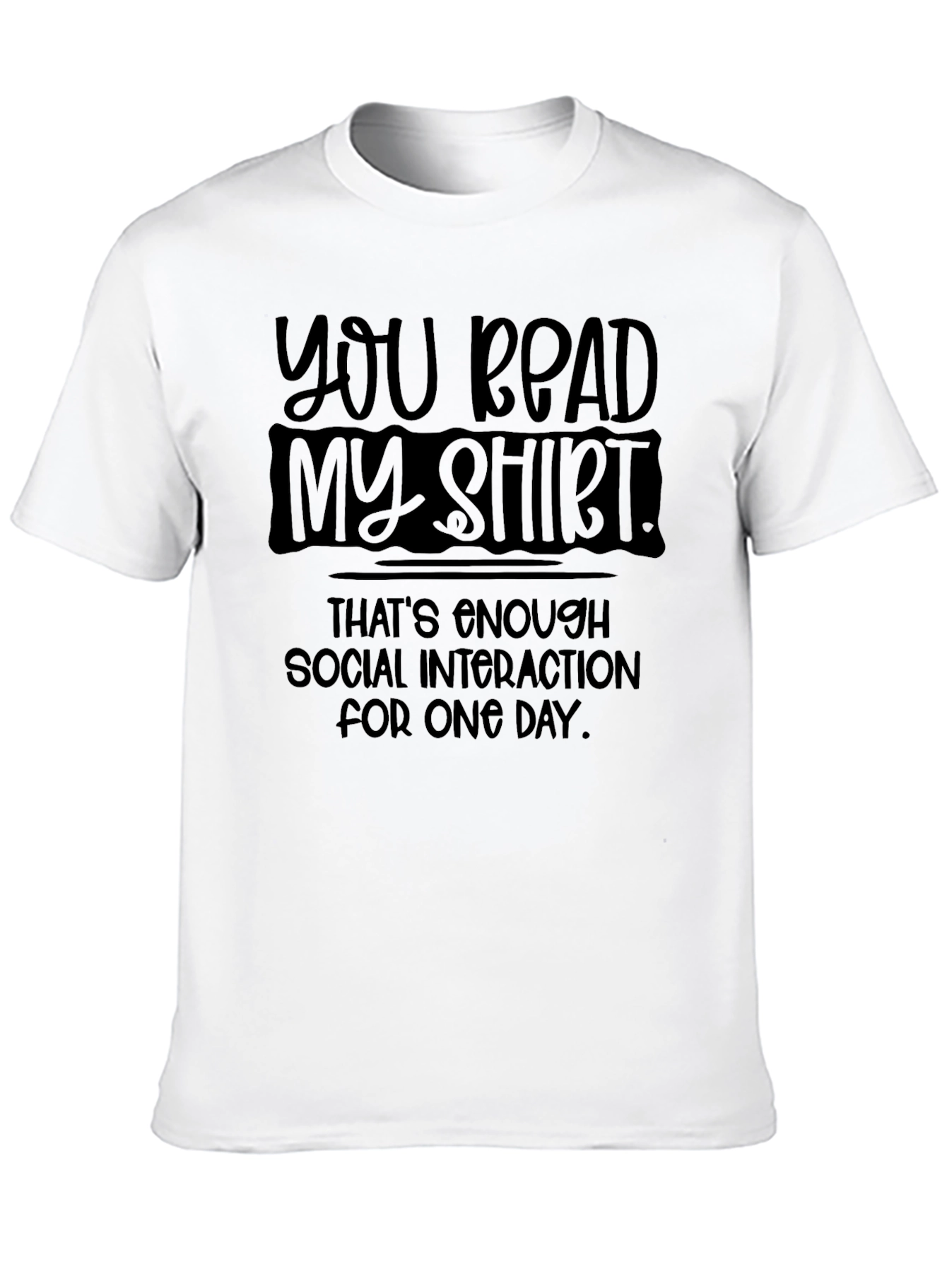Black You Read My Shirt Social Interaction T-Shirt view 10