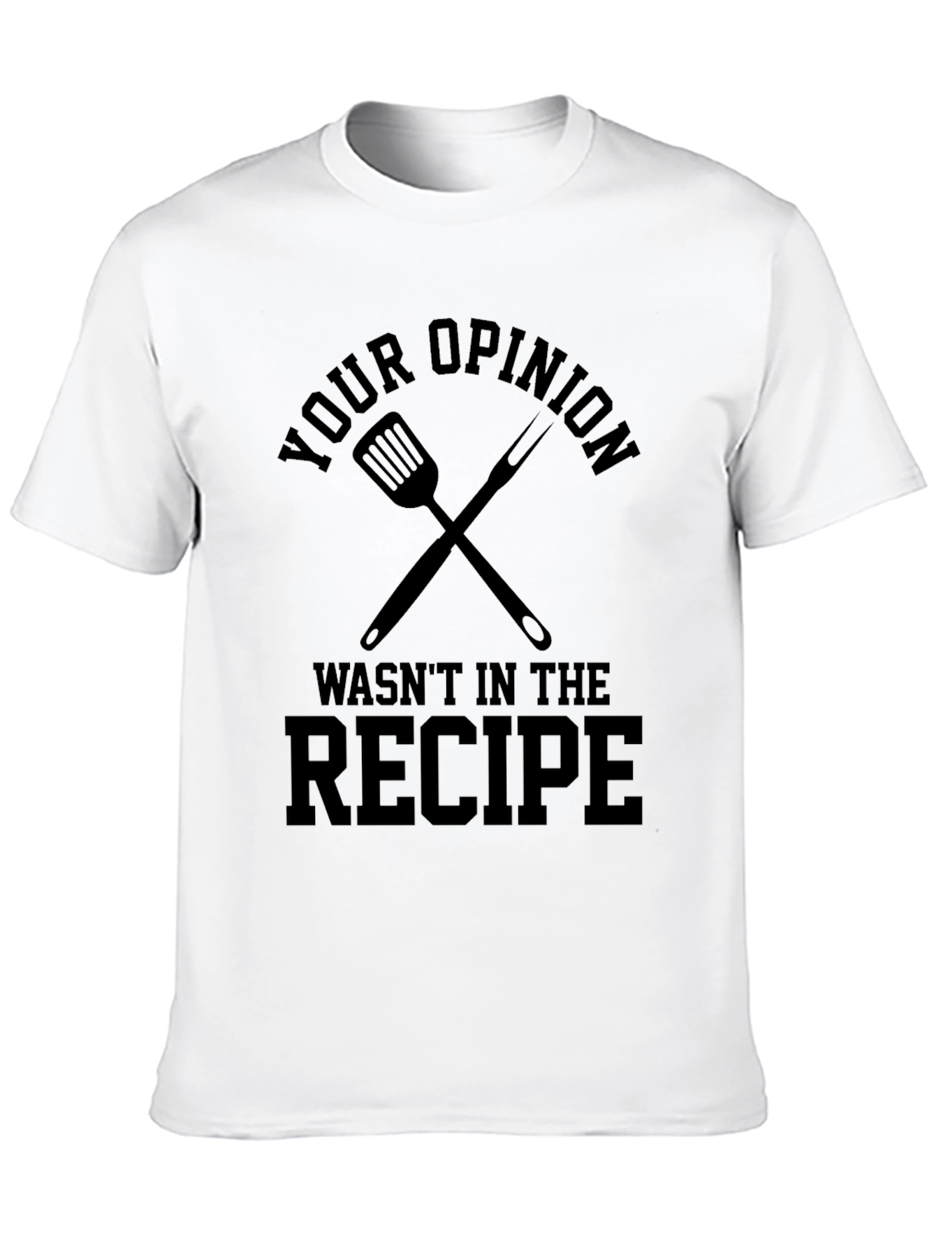 Black Your Opinion Wasn't in the Recipe T-Shirt view 10