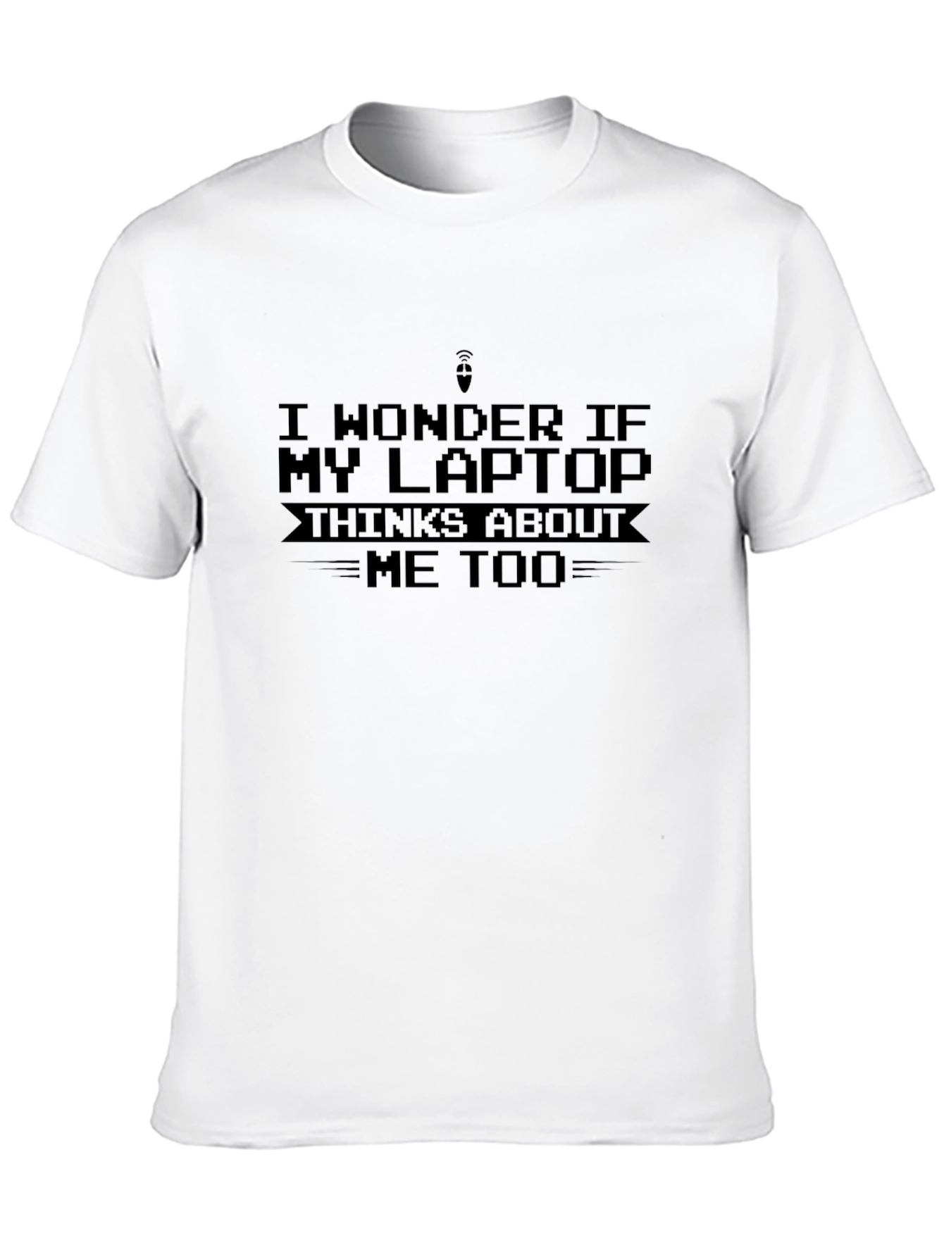 Black Funny Laptop T-Shirt - "I Wonder If My Laptop Thinks About Me Too" view 10