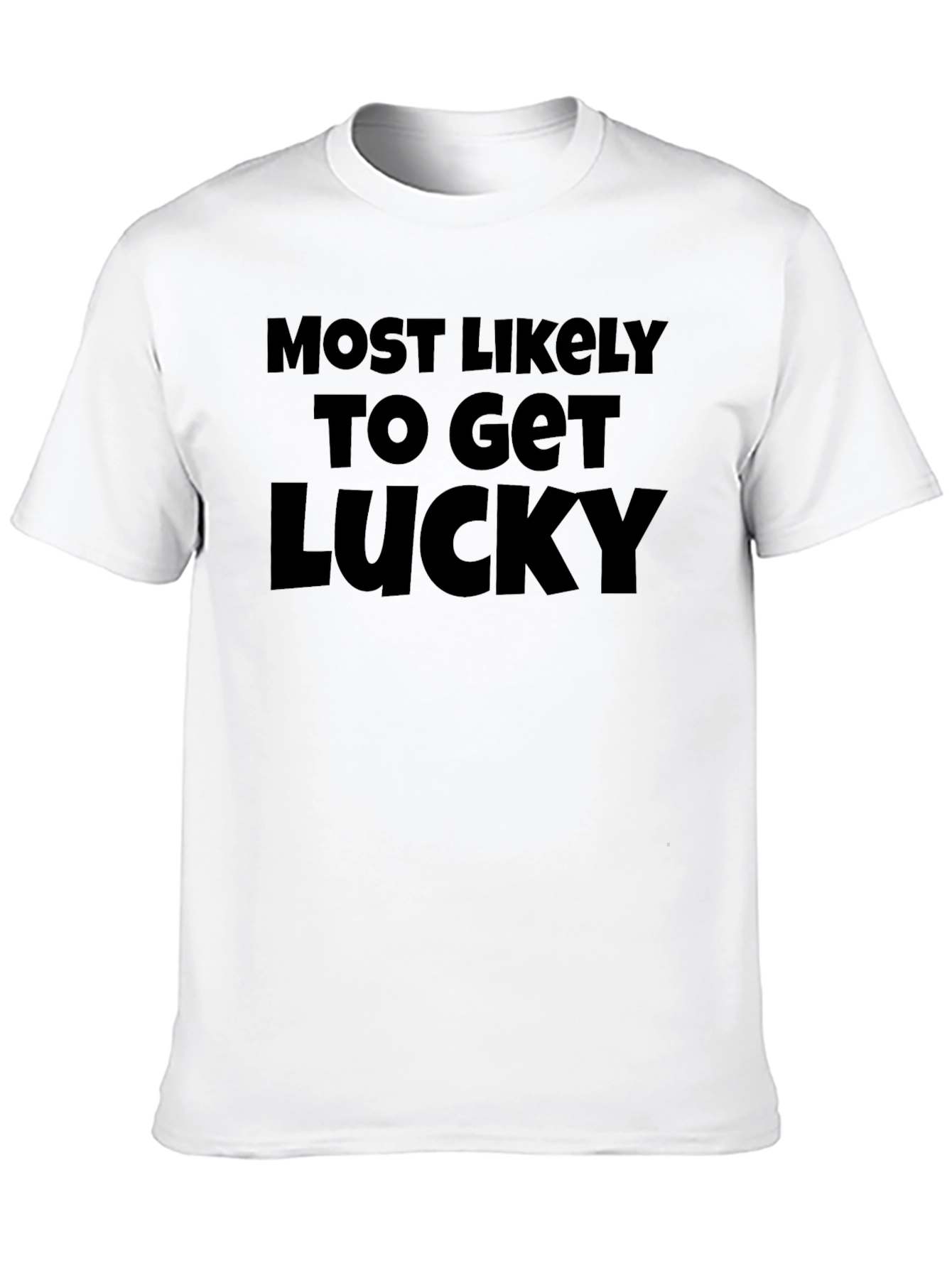 Black Most Likely to Get Lucky Tee view 10