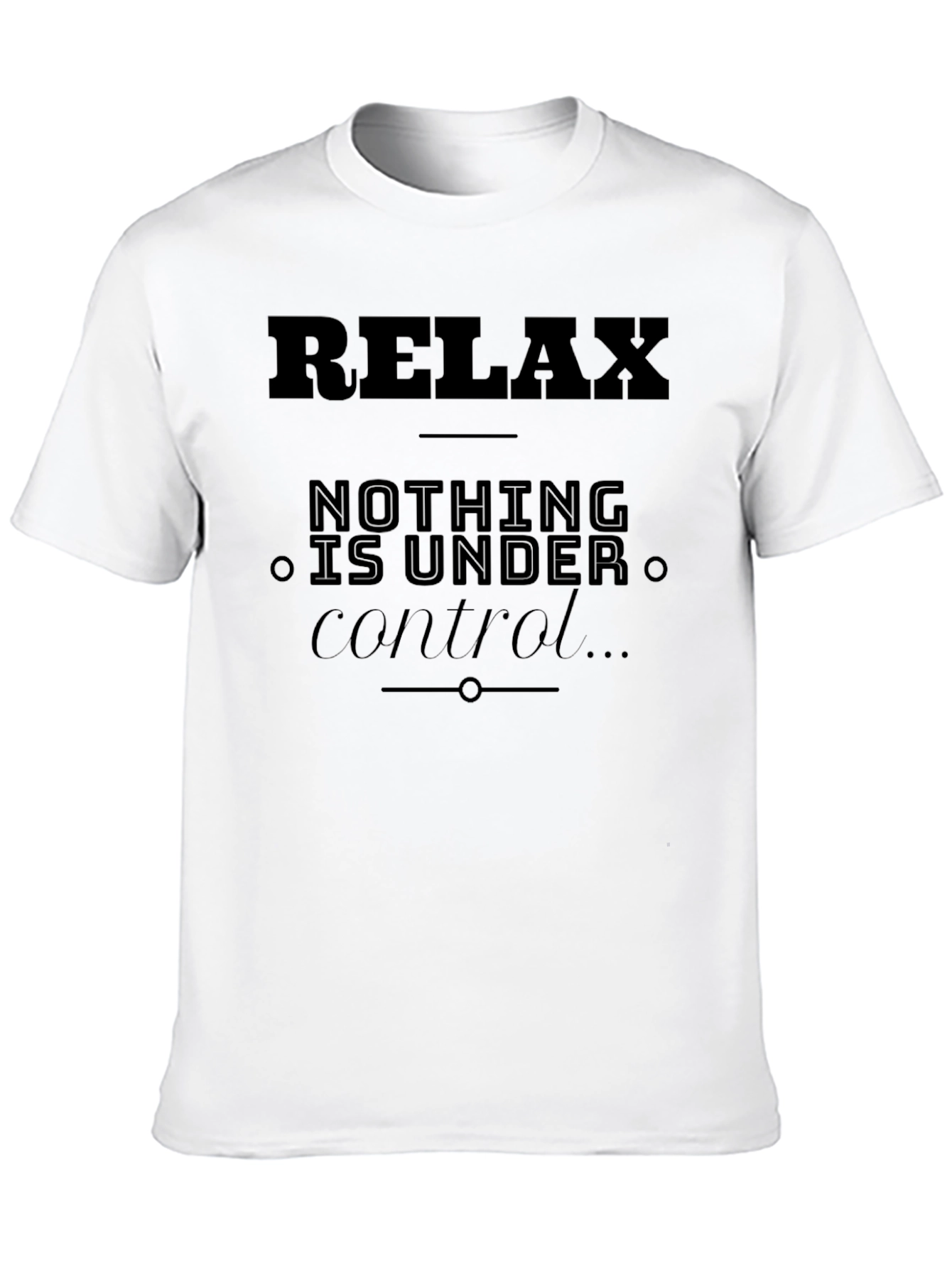 Black Relax Nothing Under Control T-Shirt view 10