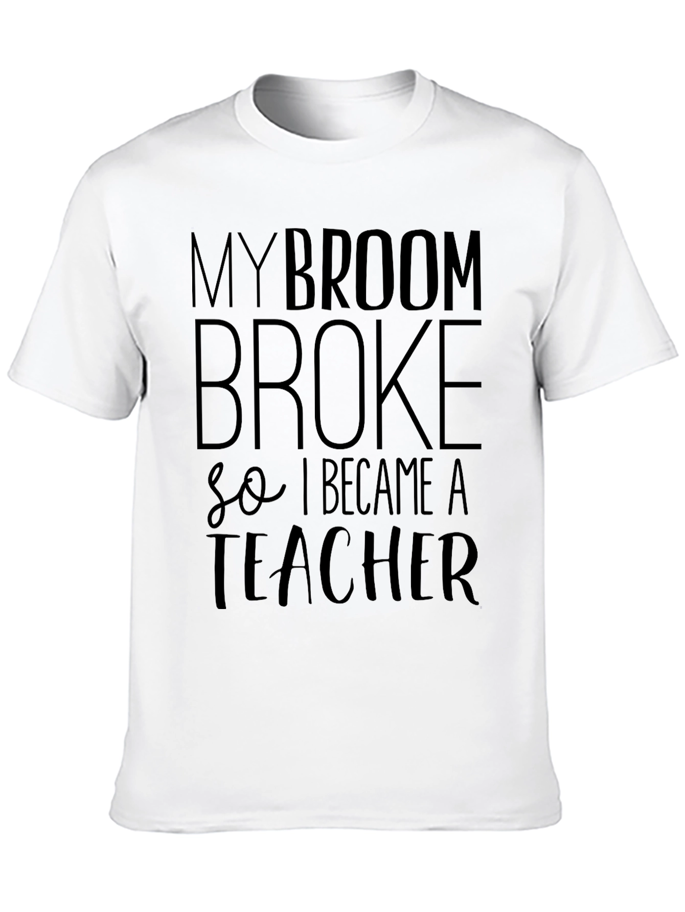 Black My Broom Broke T-Shirt - Funny Teacher Tee view 10