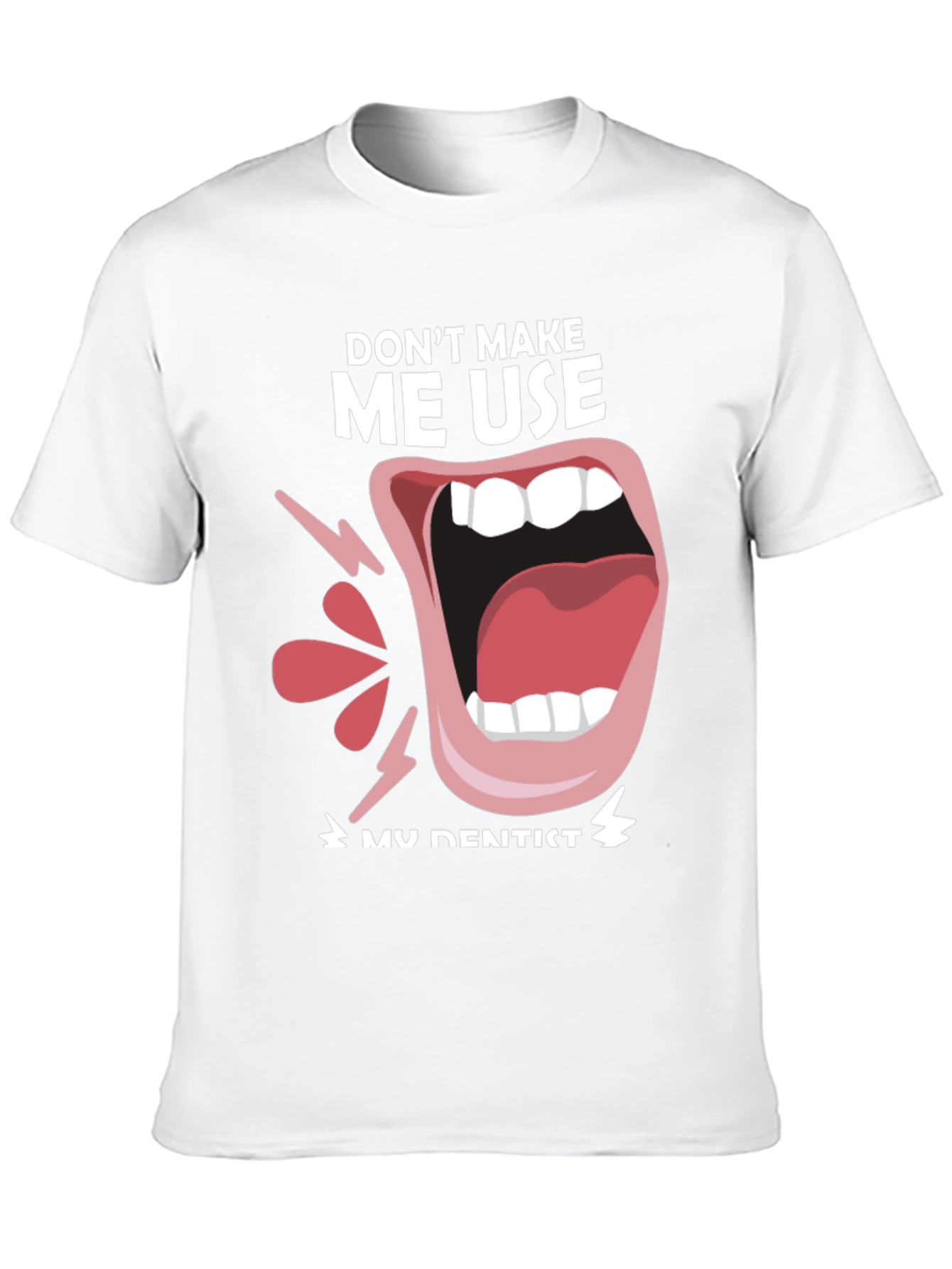 Black Funny Dentist T-Shirt - "Don't Make Me Use My Dentist" view 10