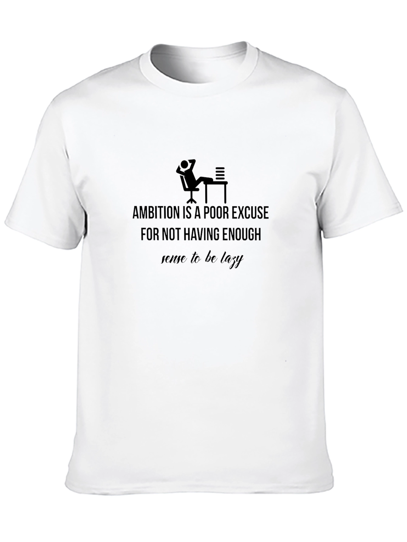 Black Ambition Is a Poor Excuse T-Shirt - Lazy Slogan Tee view 10