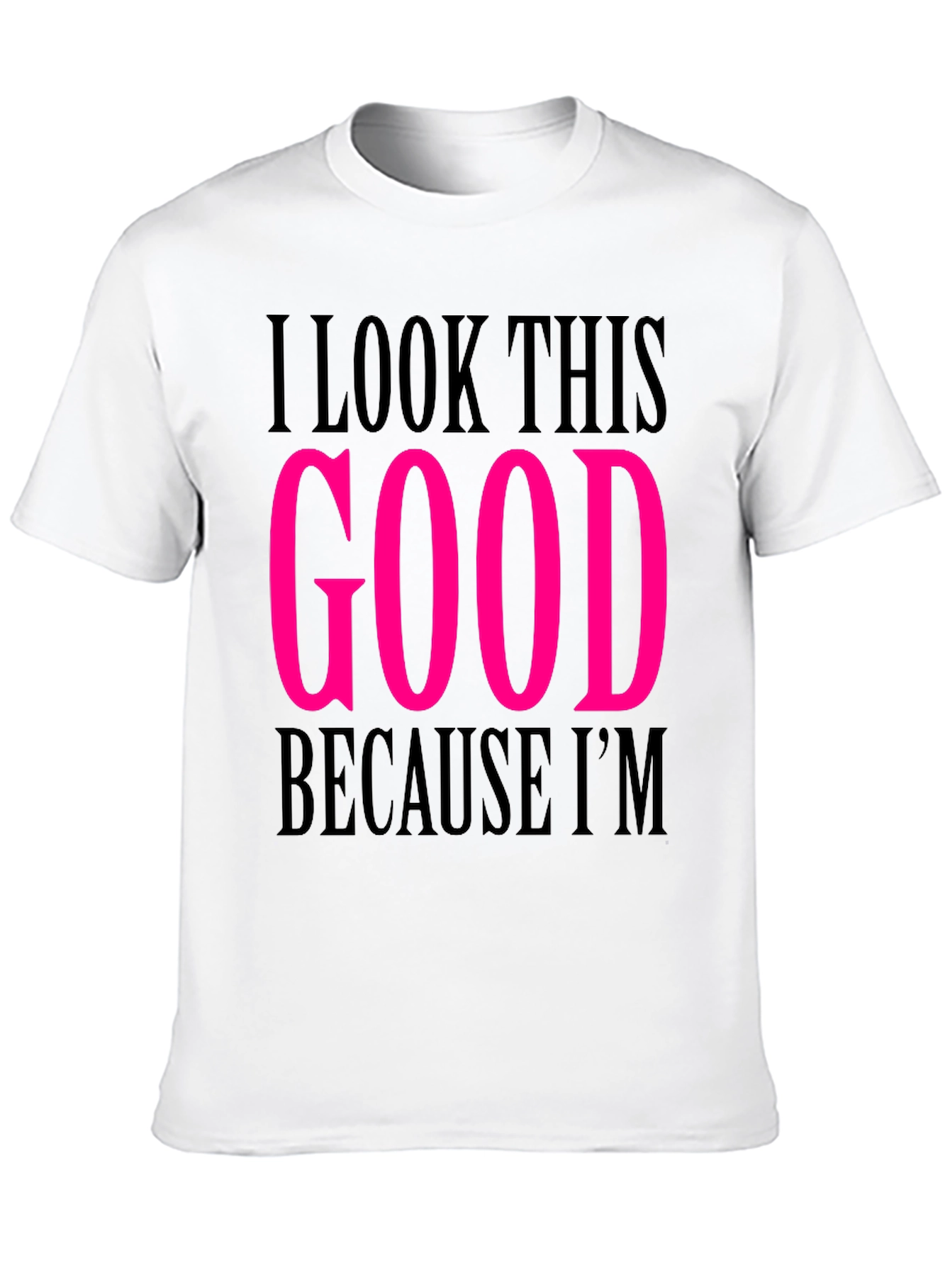 Black I Look This Good T-Shirt view 10