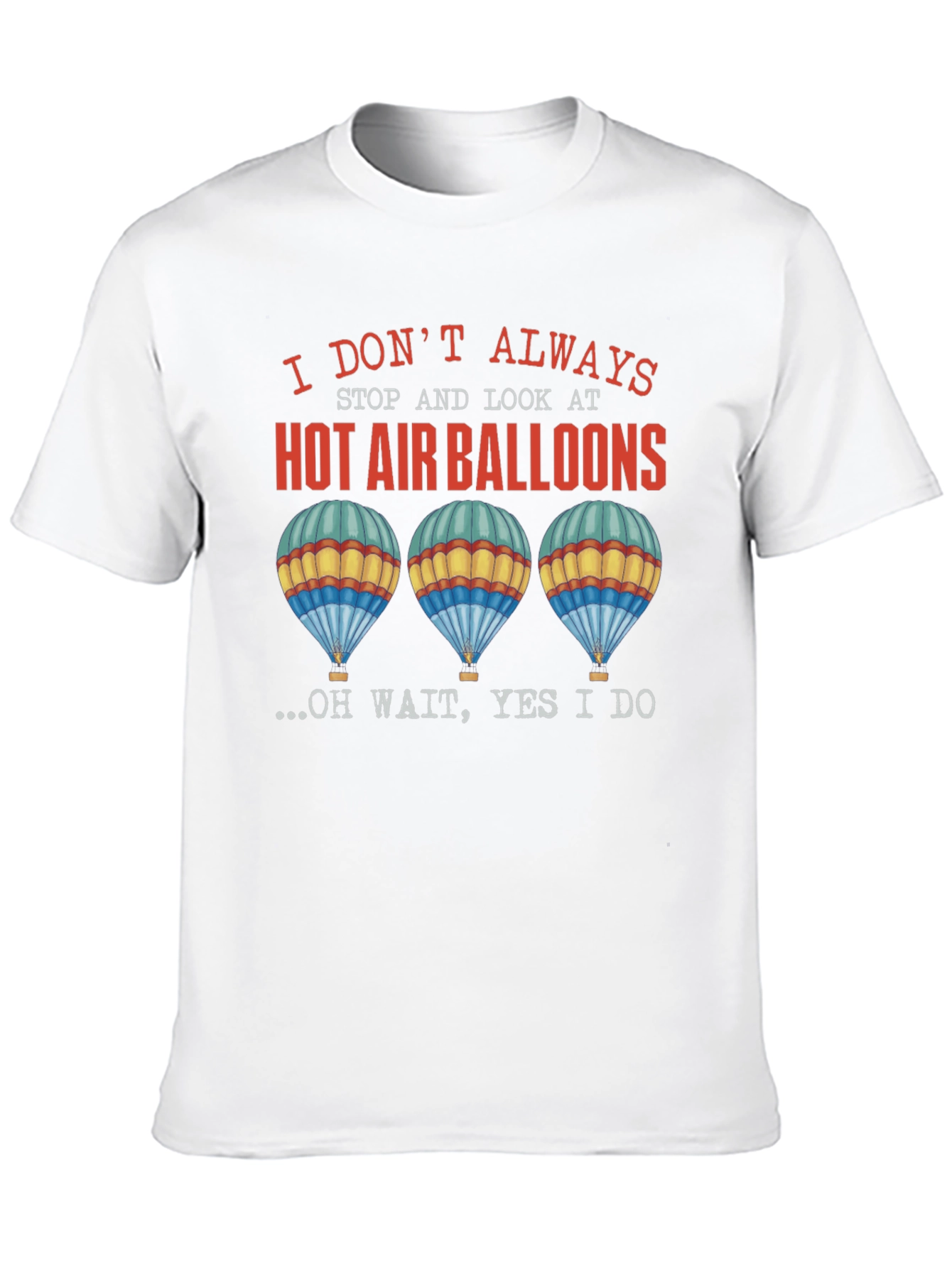 Black Hot Air Balloon Graphic Tee - I Don't Always... view 10