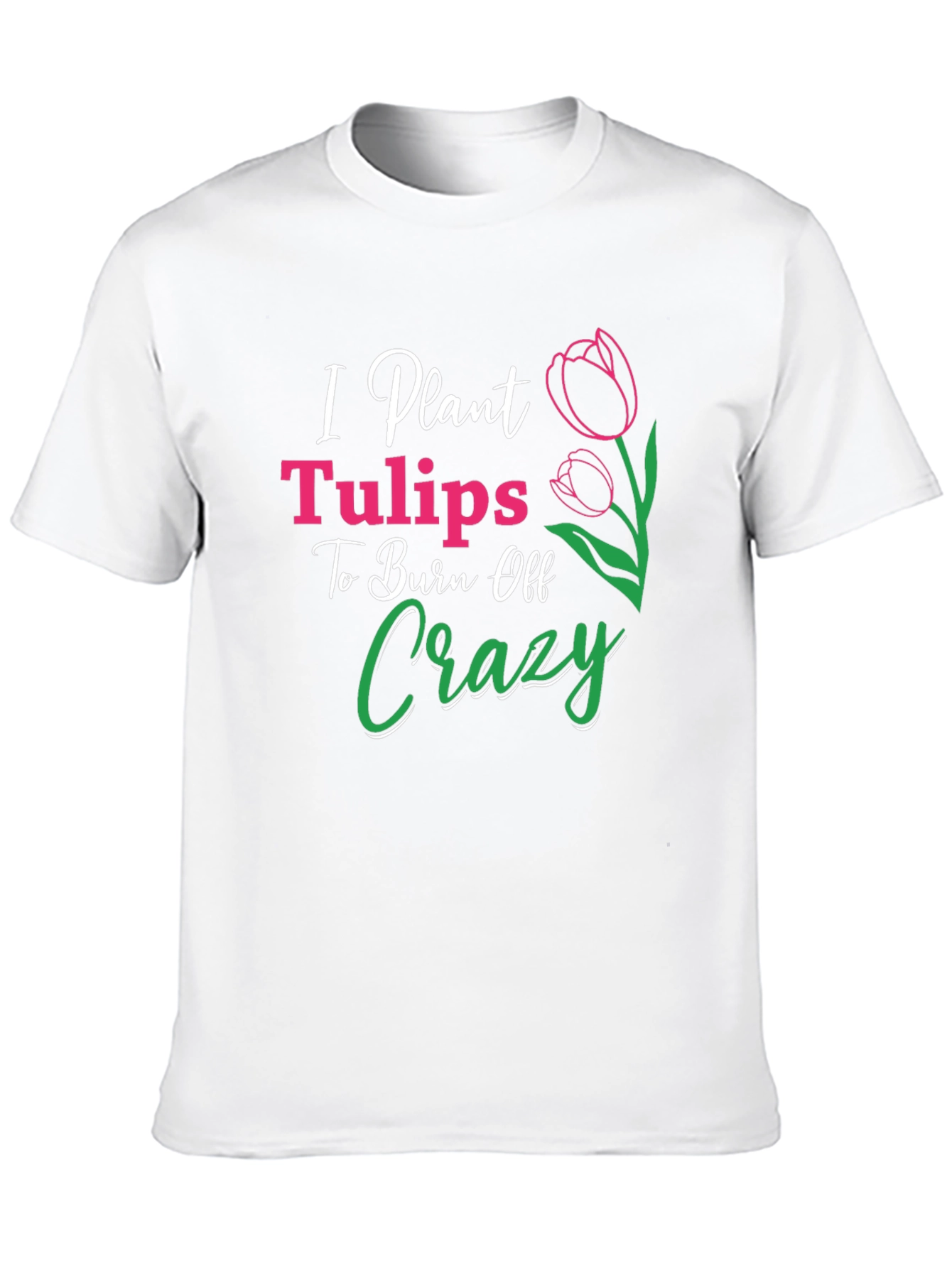 Black I Plant Tulips Crazy Burn Off T-Shirt view 10