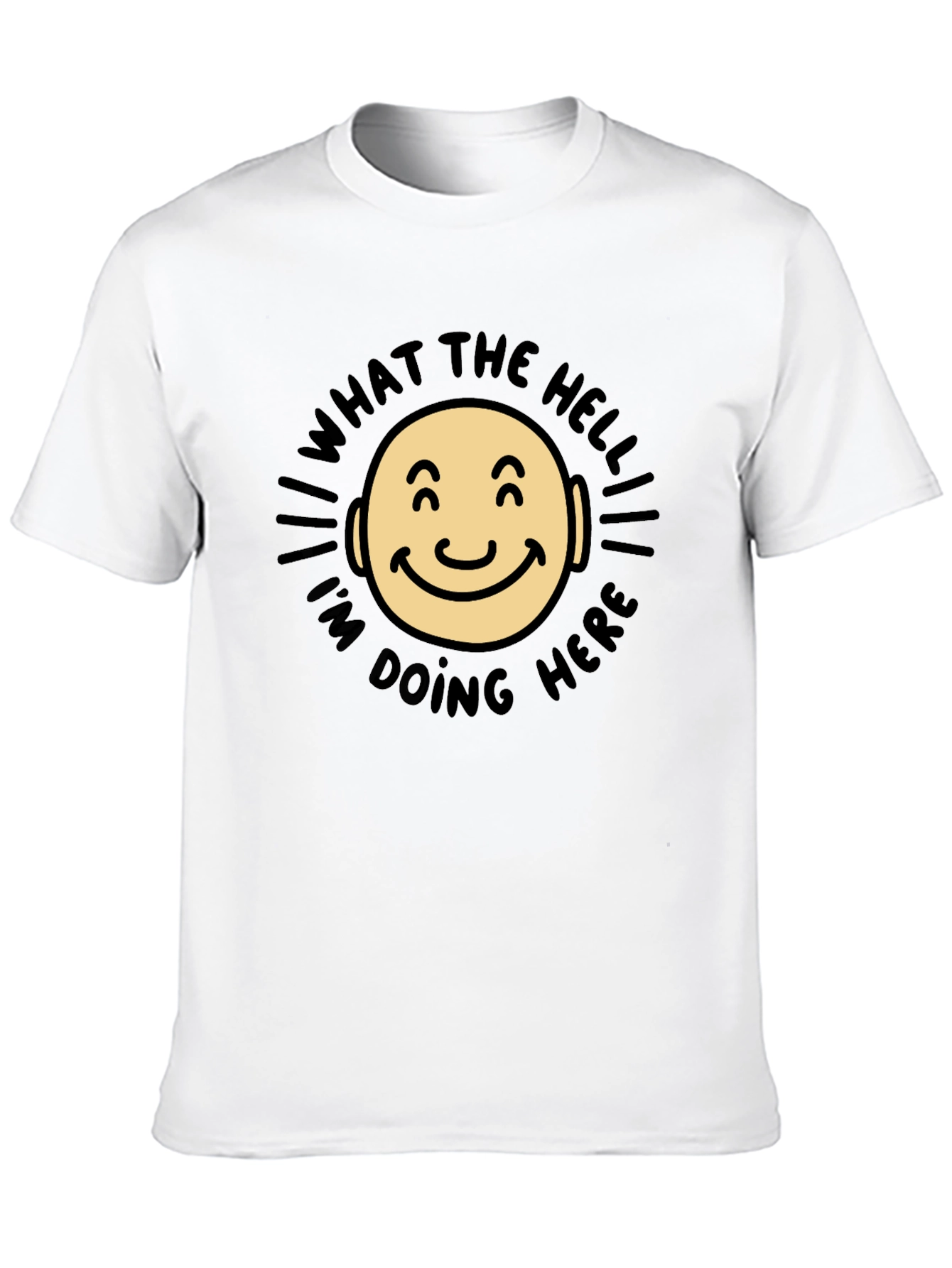 Black What The Hell I'm Doing Here Funny T-Shirt view 10