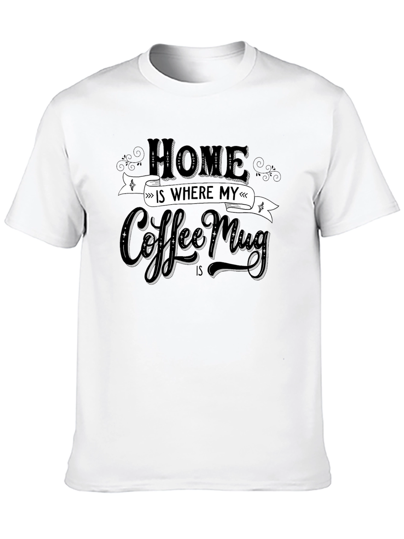 Black Home is Where My Coffee Mug Is T-Shirt view 10