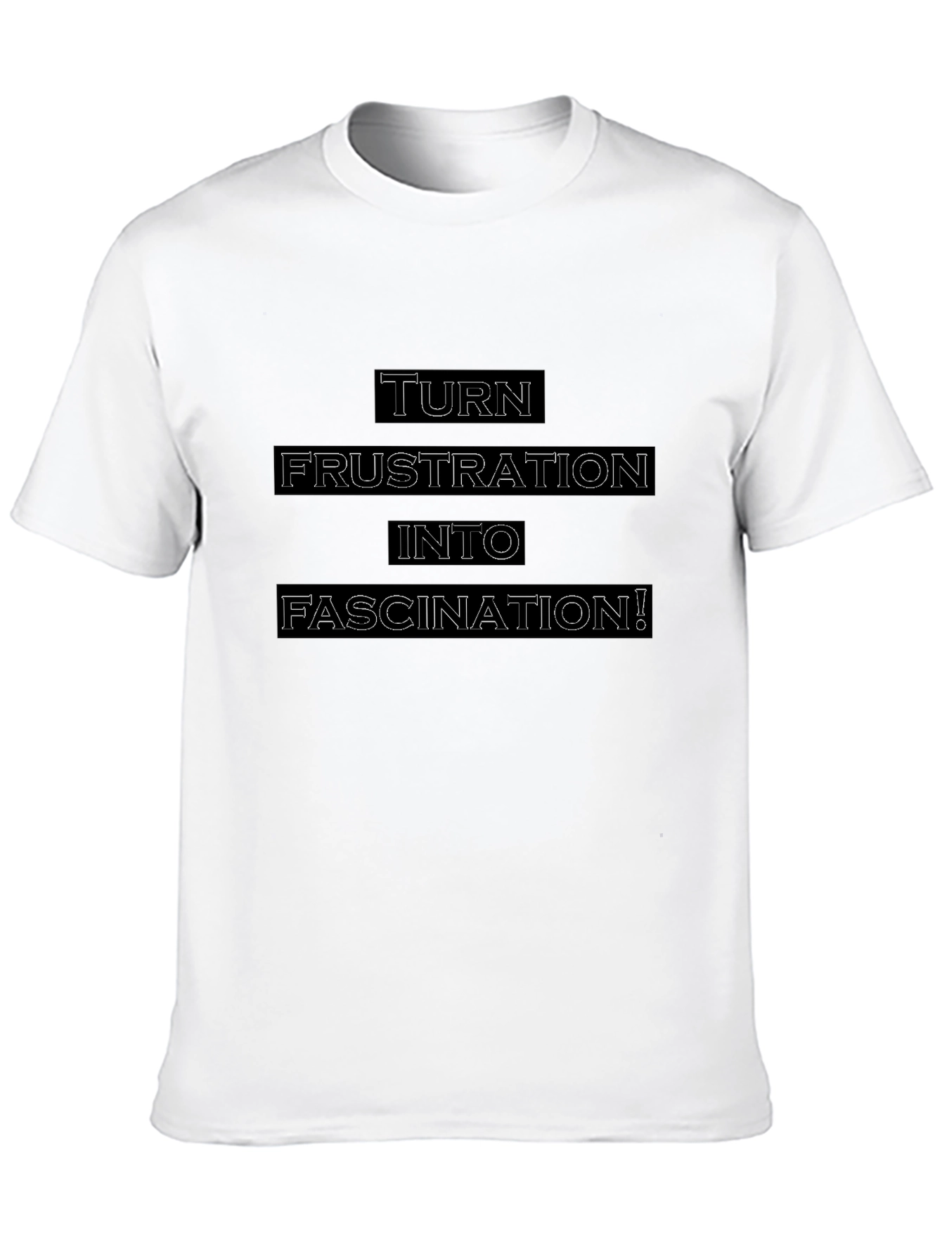 Inspirational Graphic T-Shirt: Turn Frustration Into Fascination - 10