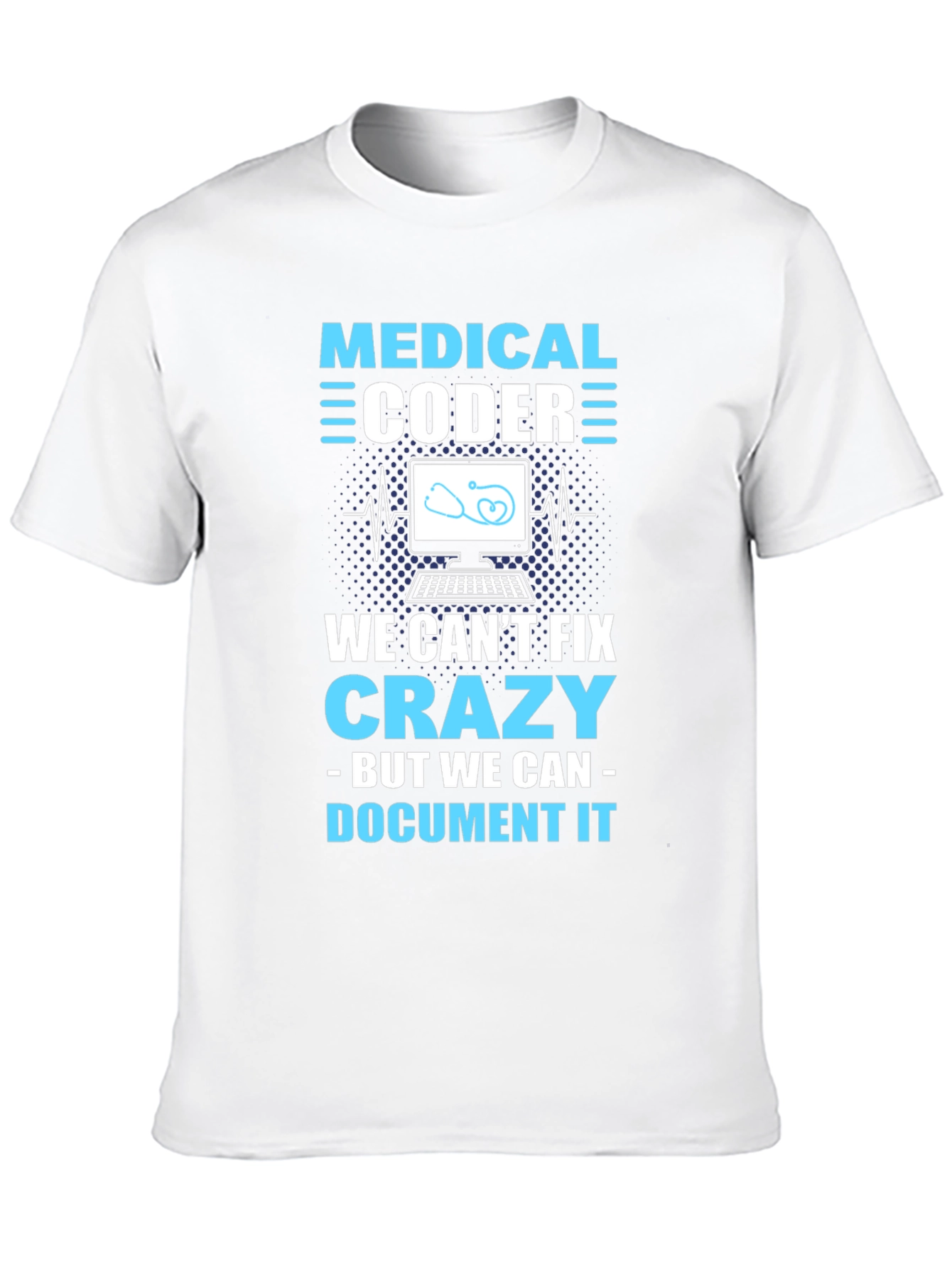 Black Medical Coder T-Shirt: We Can't Fix Crazy, But Document It view 10