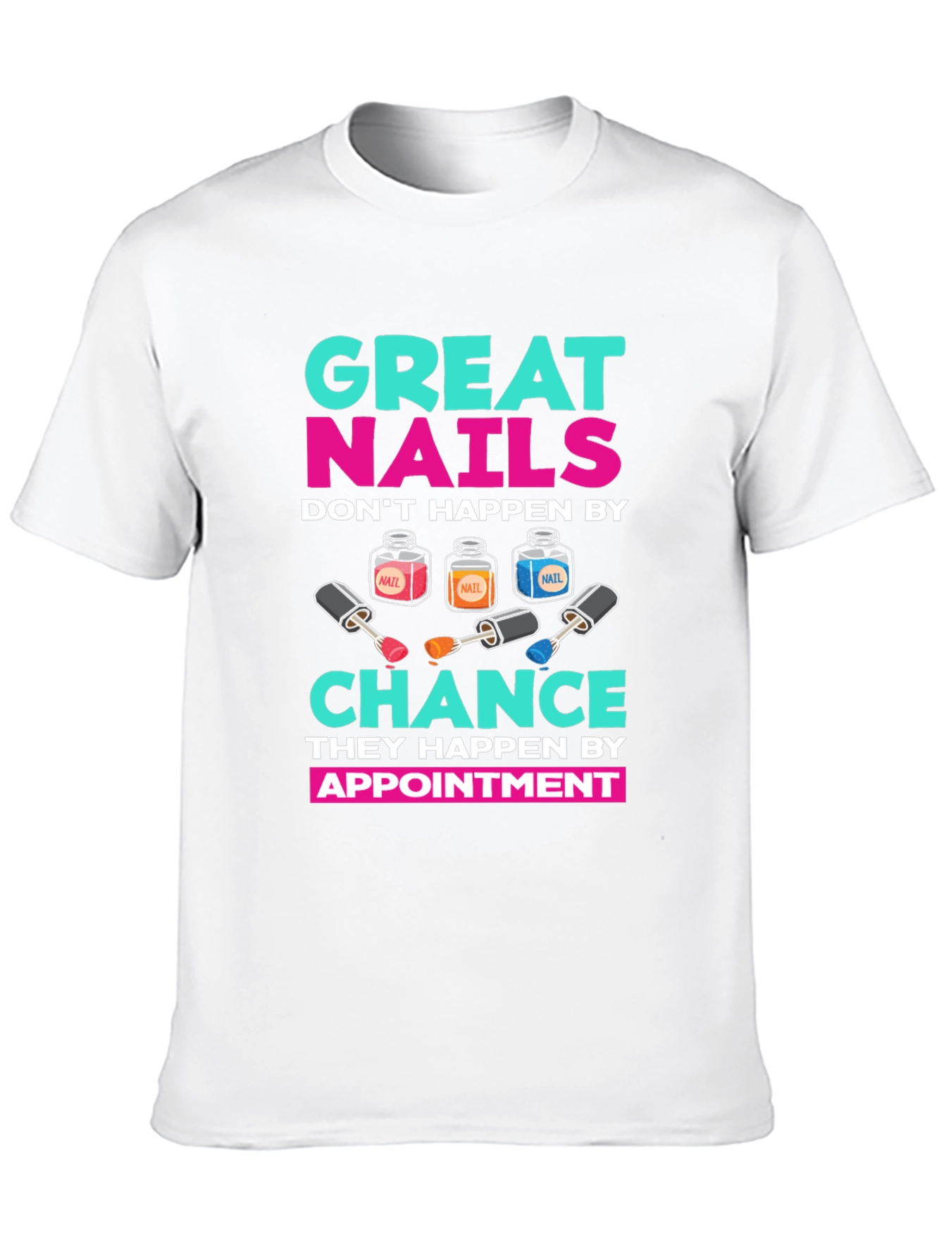 Great Nails Appointment T-Shirt - 10