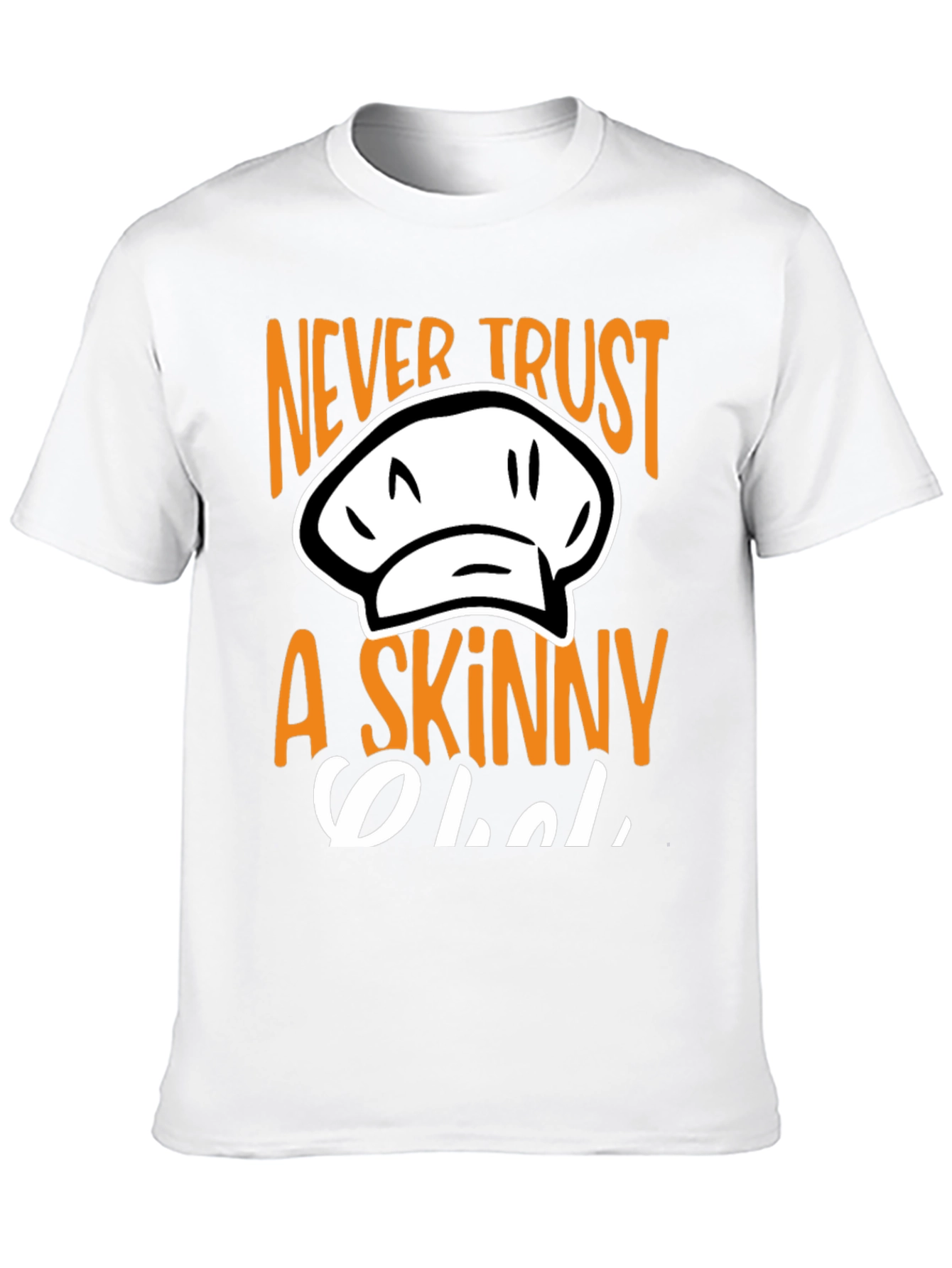 Never Trust A Skinny Chef T-Shirt - 10