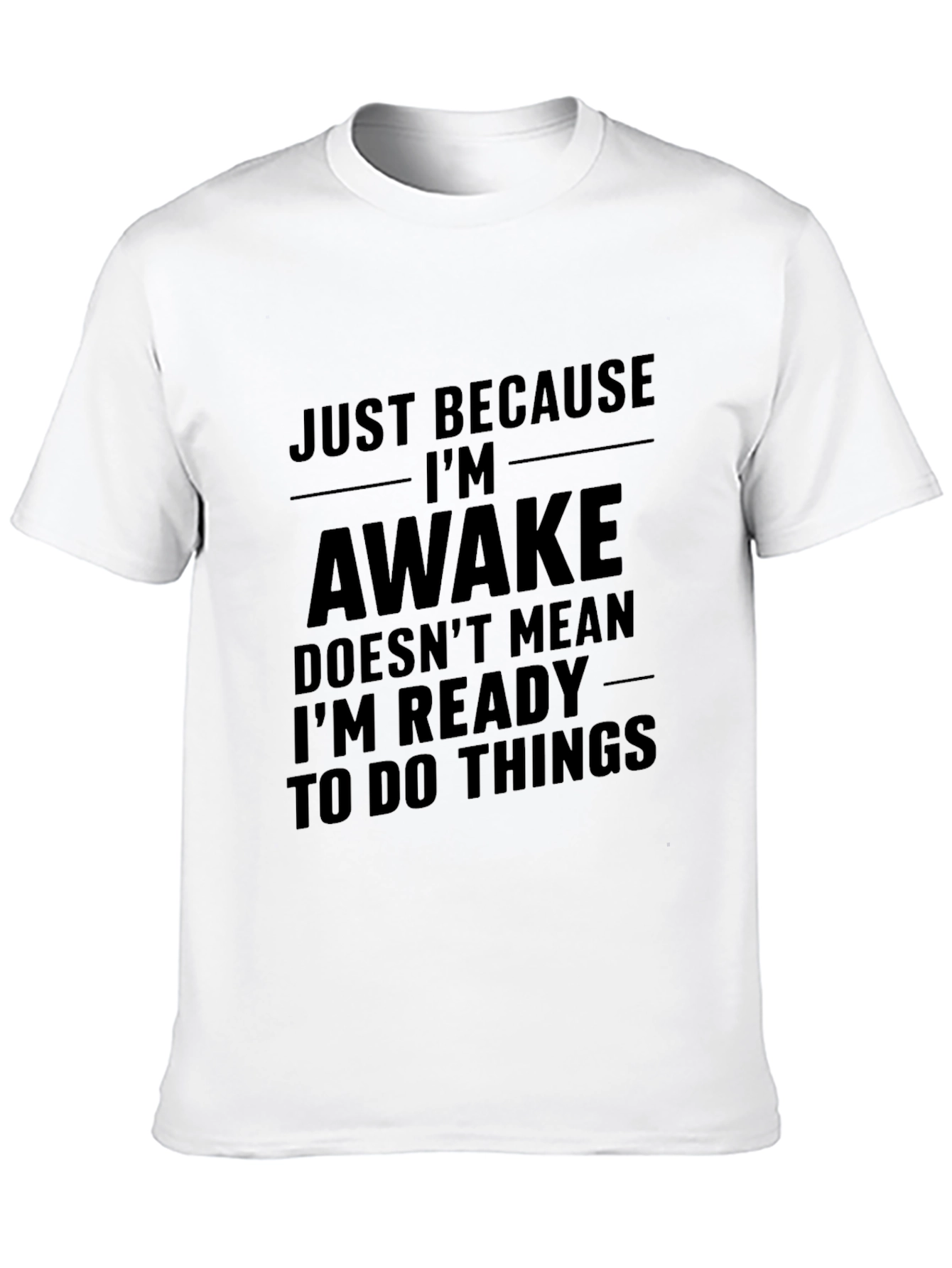 Black Just Because I'm Awake T-Shirt - Funny Sarcastic Tee view 10