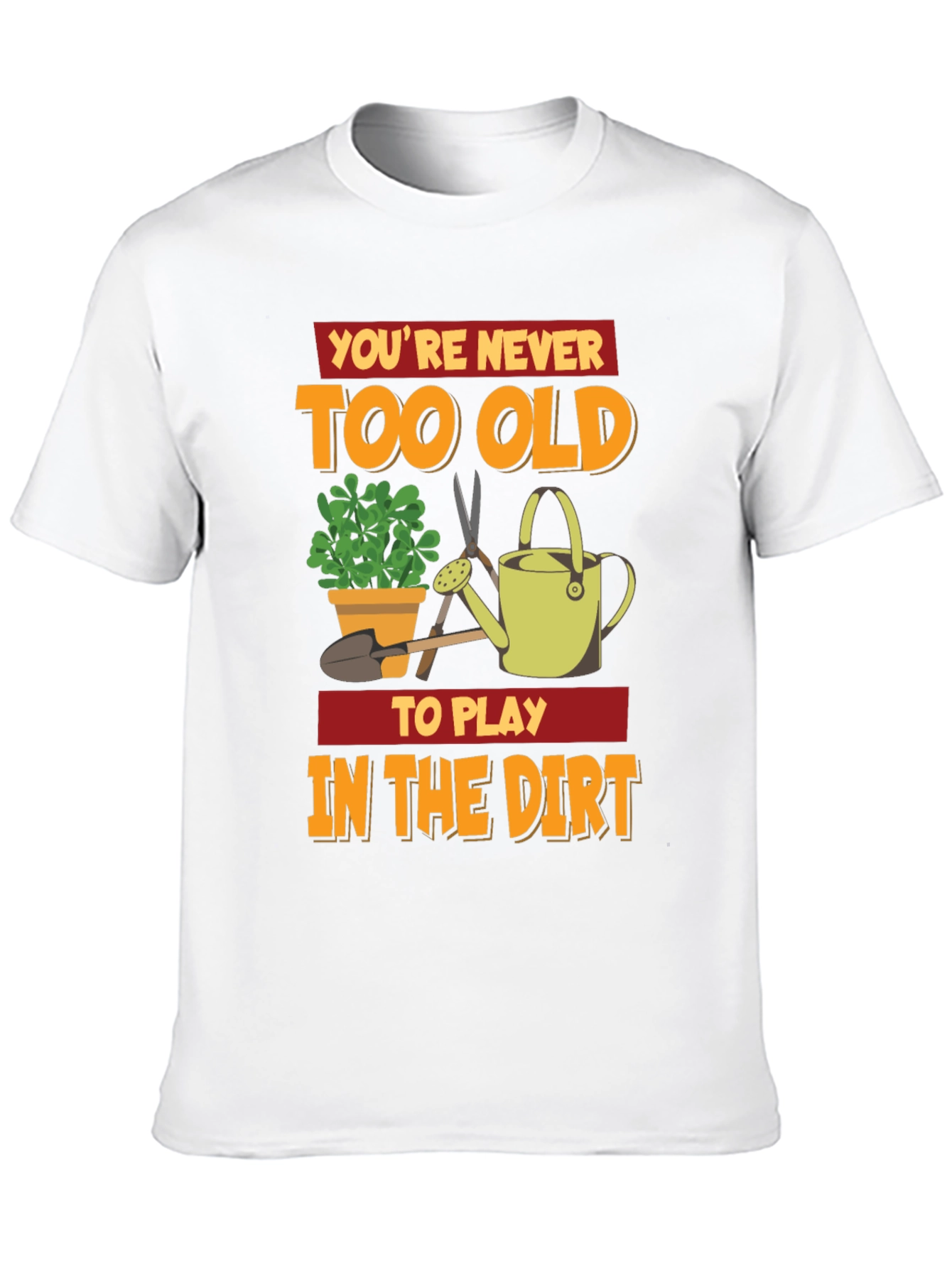 Black You're Never Too Old To Play In The Dirt T-Shirt view 10