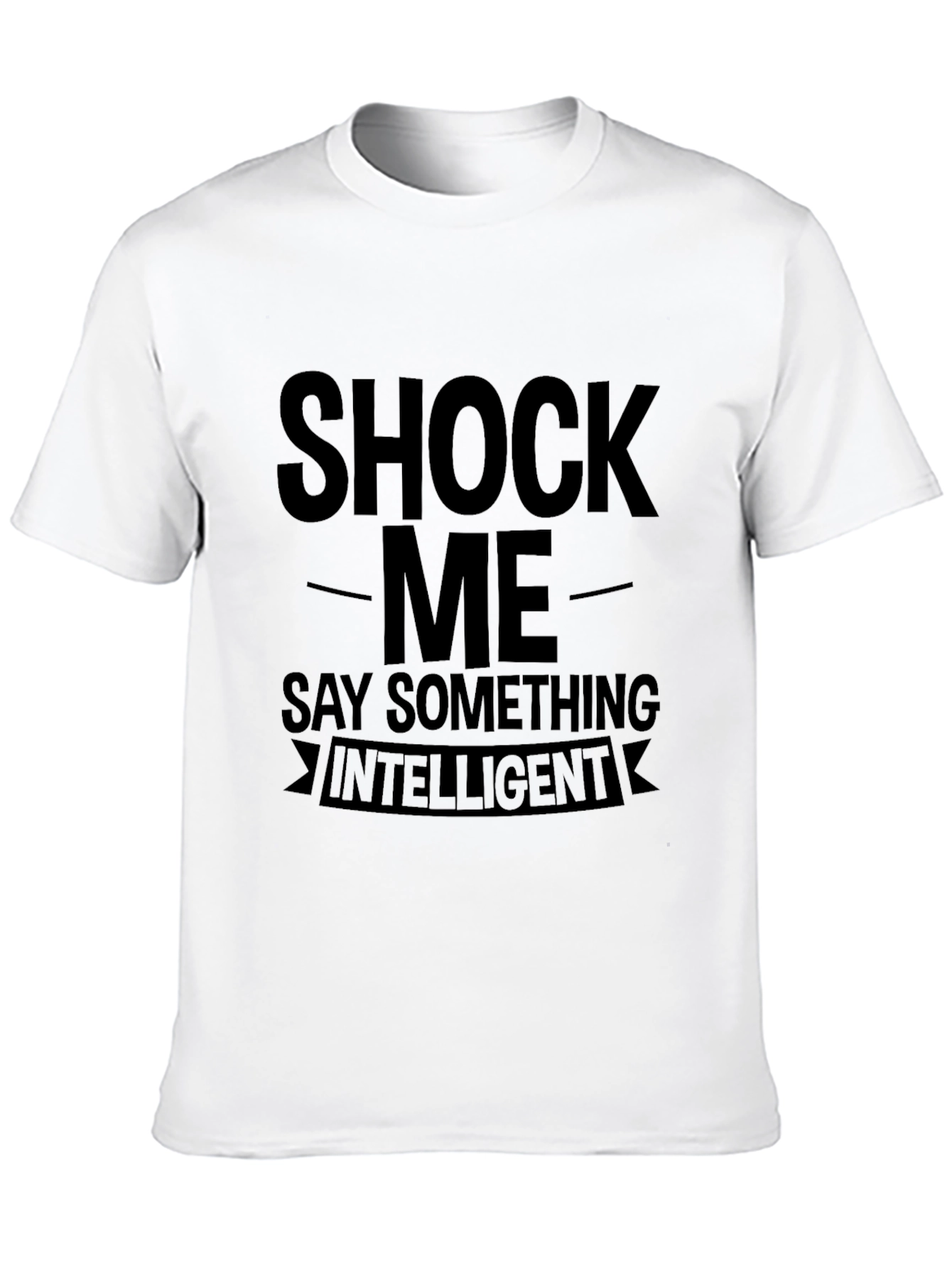 Black Shock Me Say Something Intelligent Graphic T-Shirt view 10
