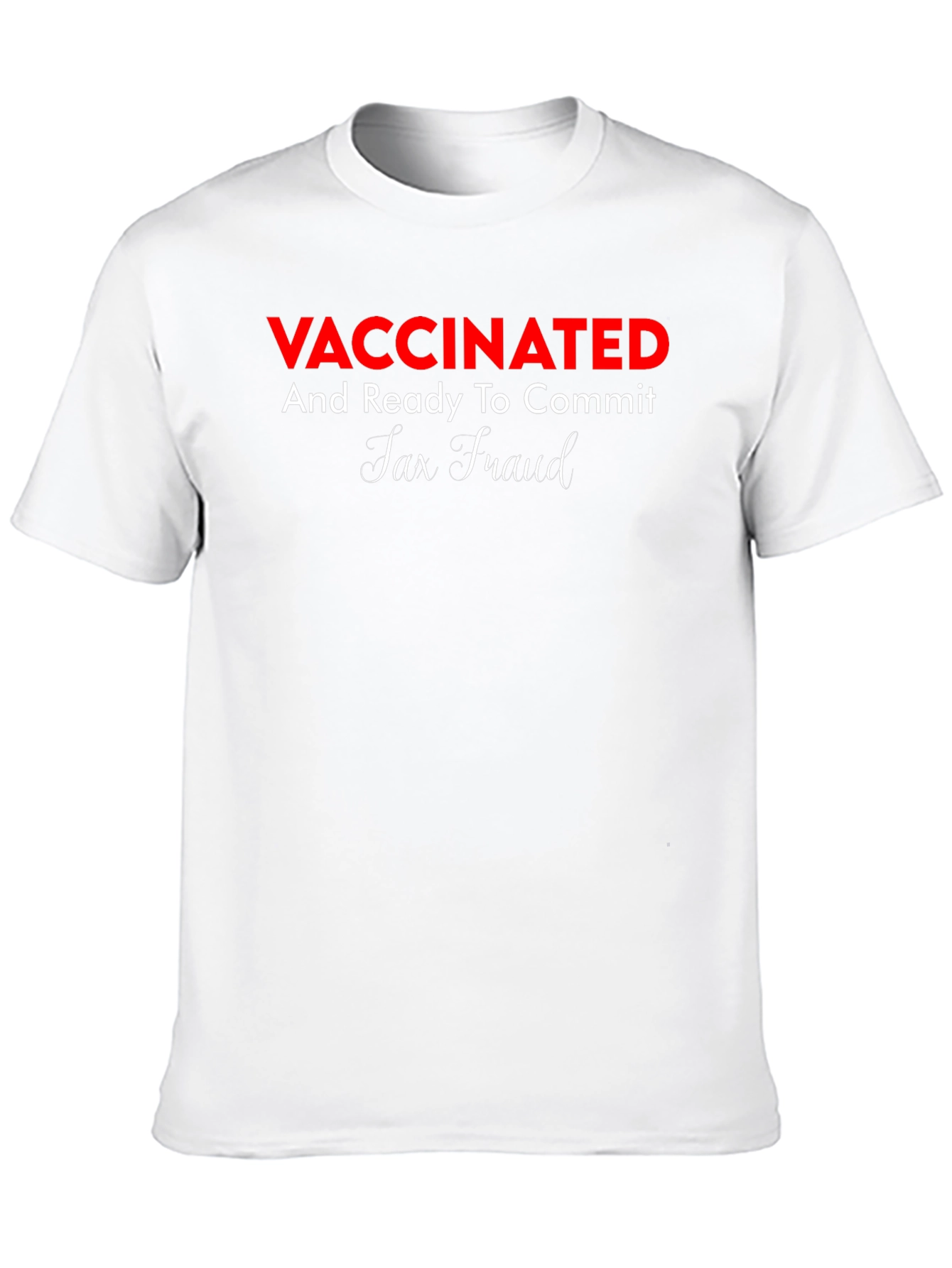 Black Vaccinated Ready To Commit Tax Fraud Tee view 10