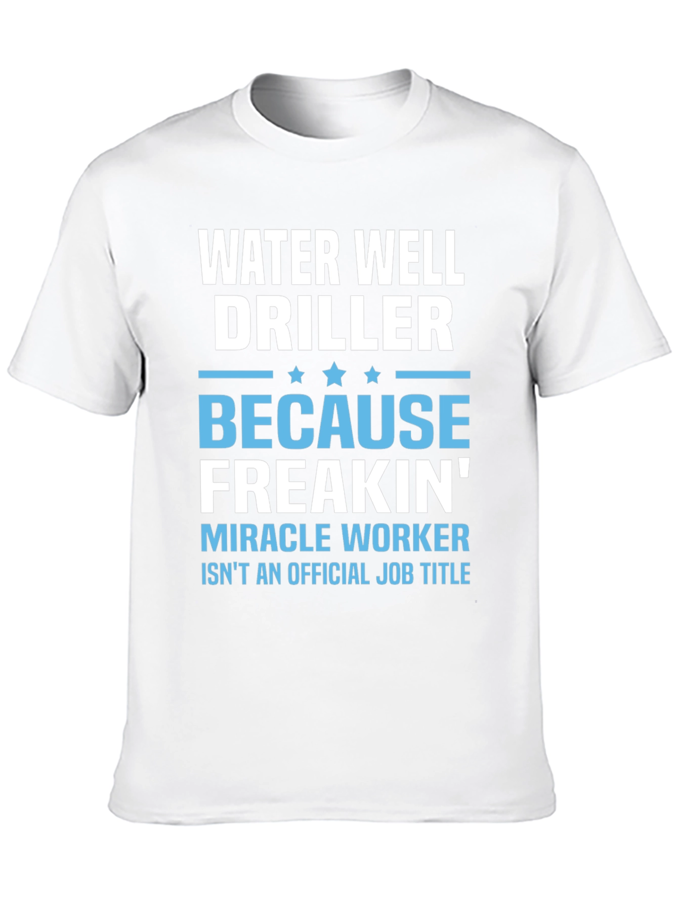 Black Water Well Driller T-Shirt - Miracle Worker view 10