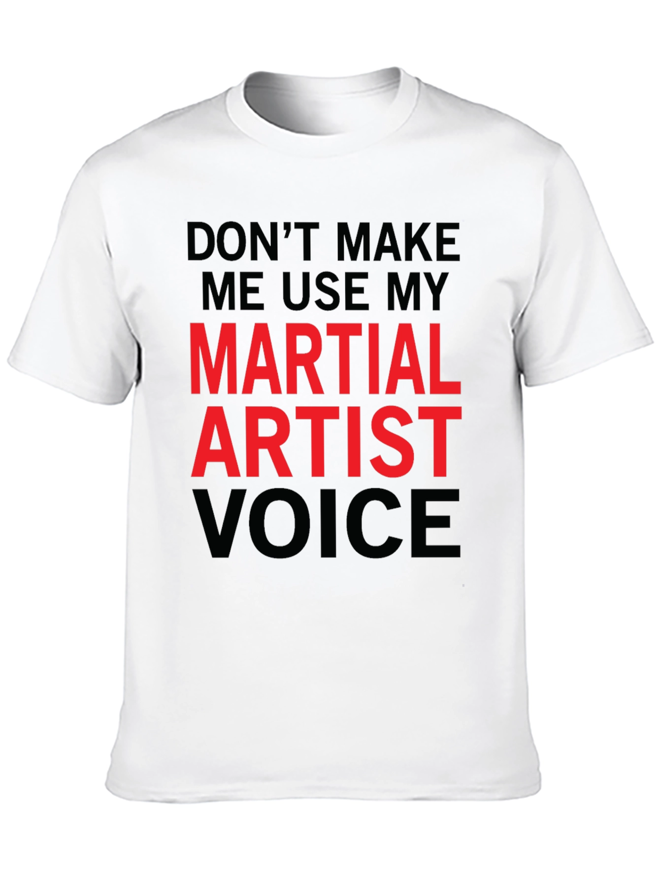 Martial Artist Voice Funny T-Shirt - 10