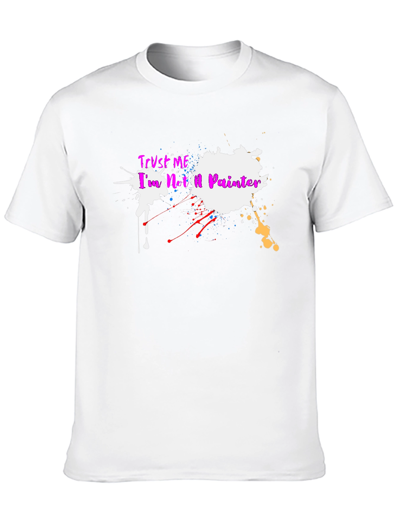 Black Trust Me I'm Not A Painter - Graphic Tee view 10