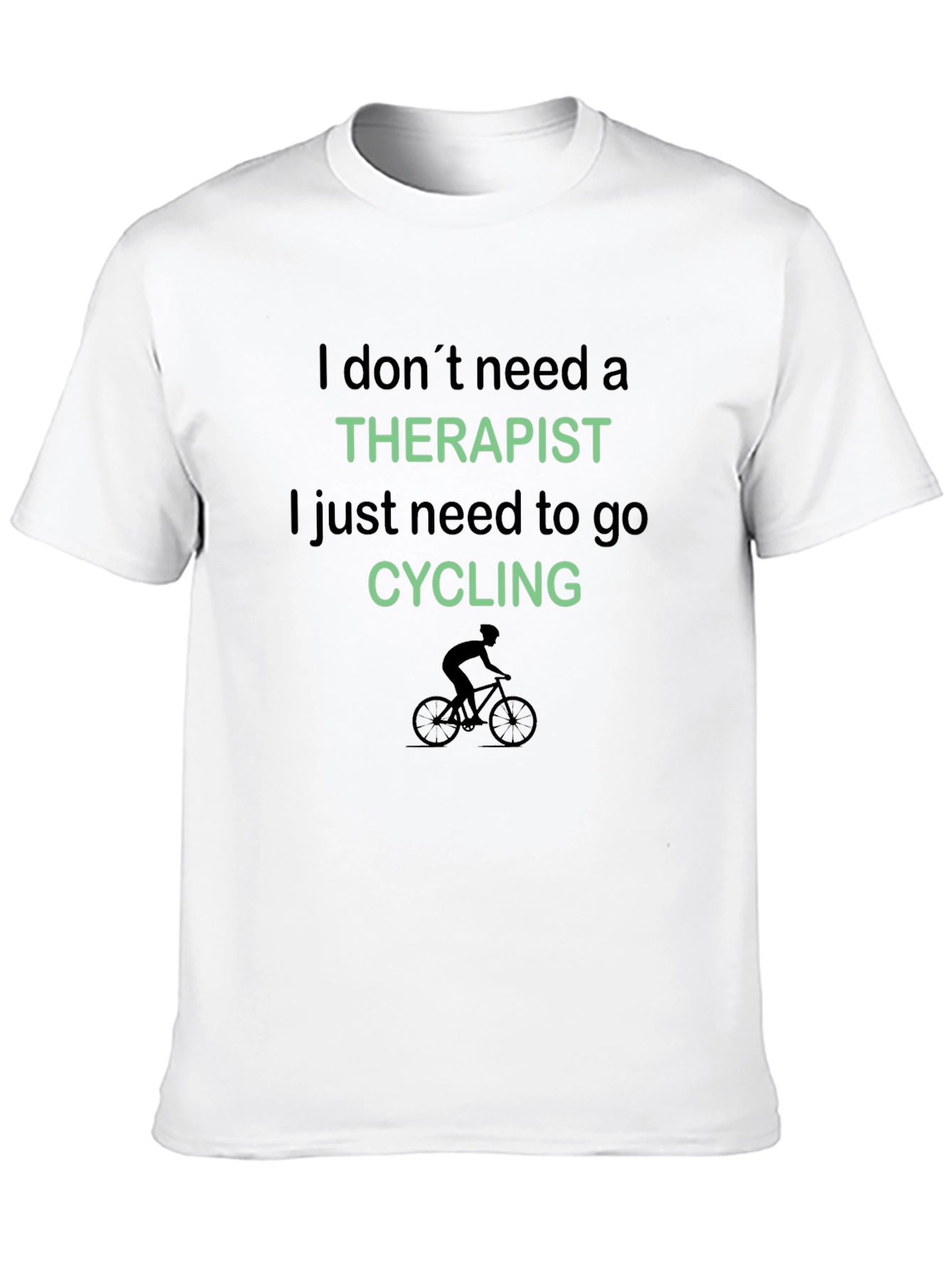 Cycling Therapy T-Shirt: I Don't Need a Therapist, I Just Need to Cycle - 10
