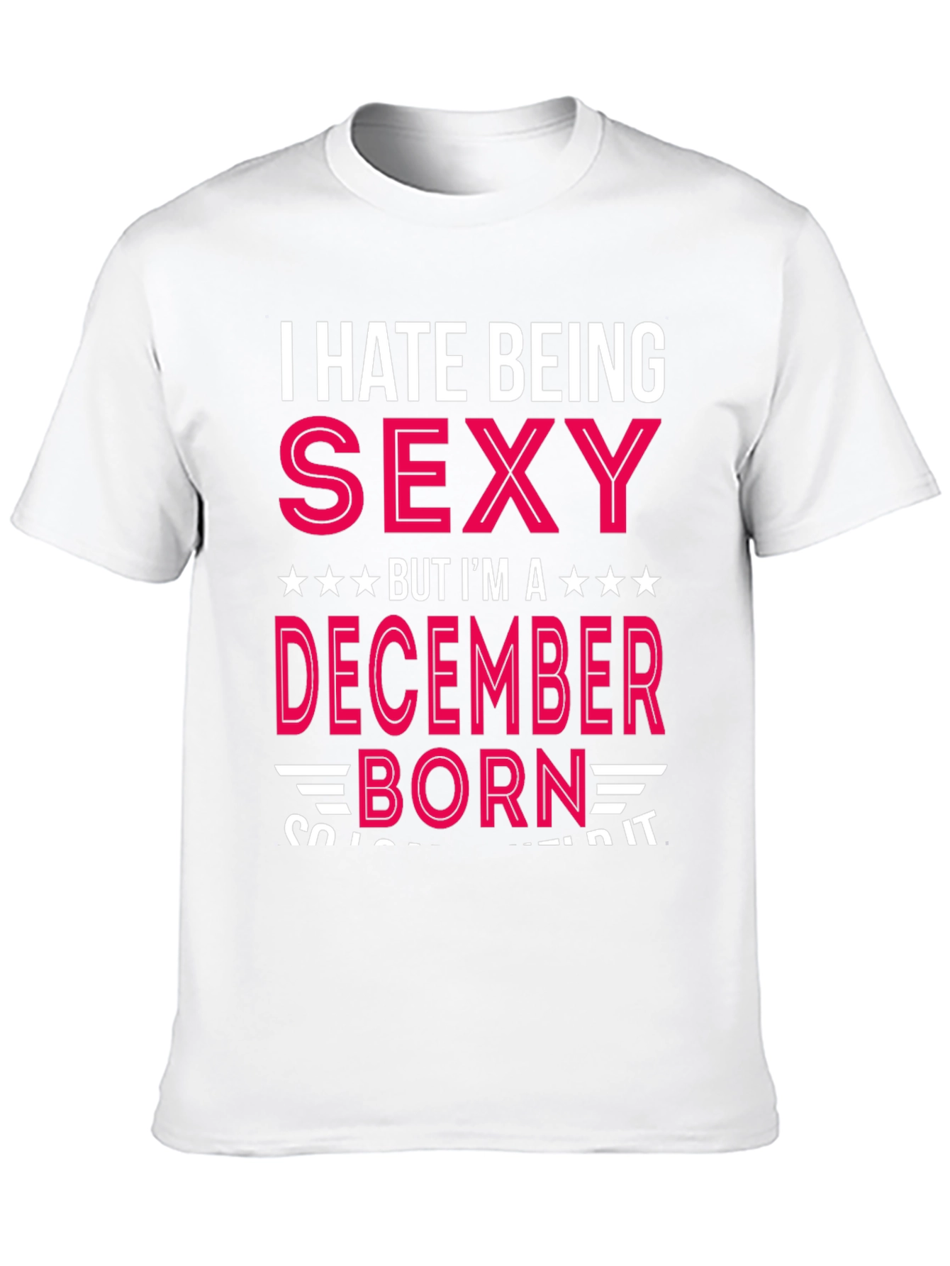Black I Hate Being Sexy December Born T-Shirt view 10