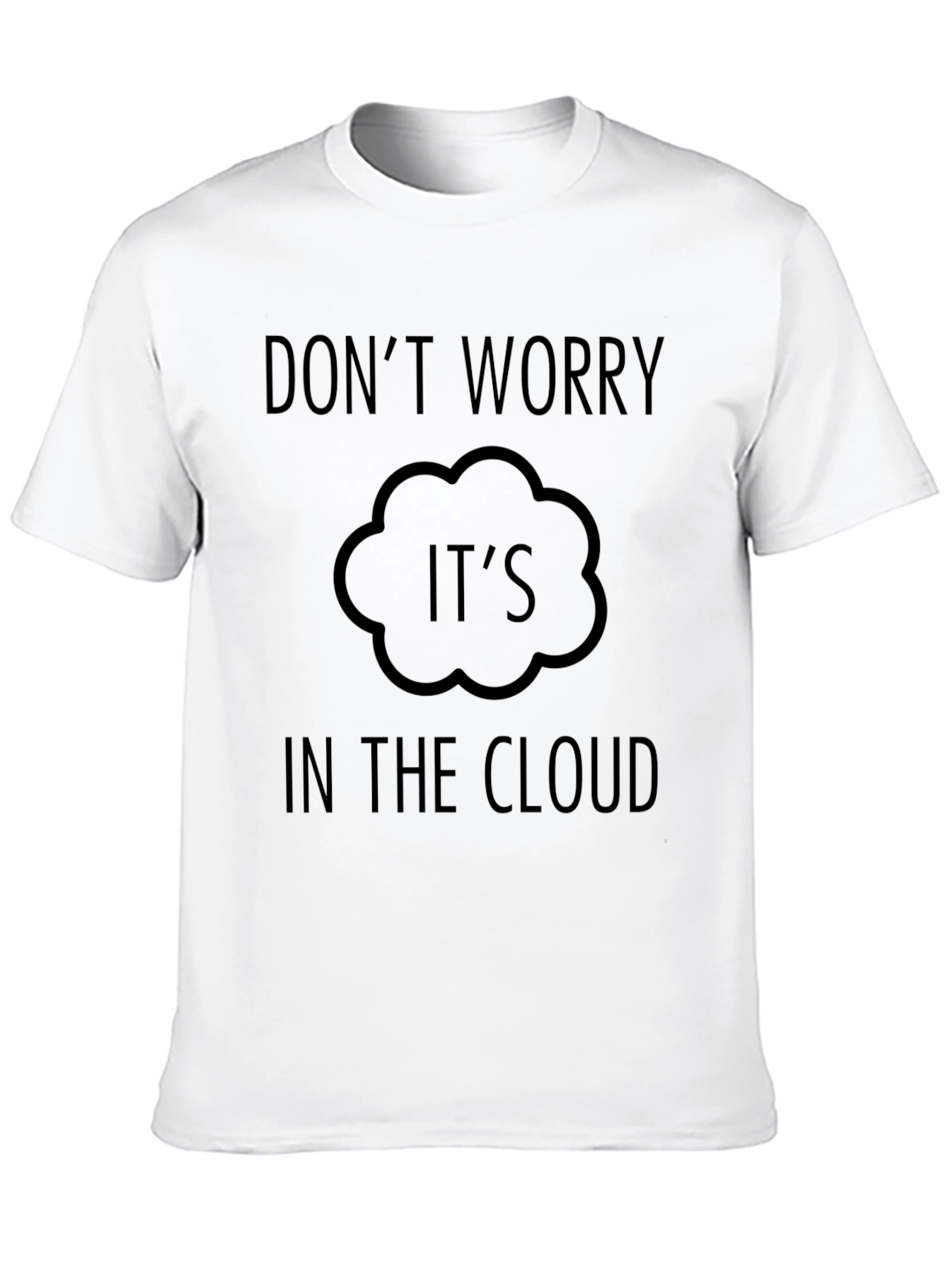 Black Don't Worry It's In The Cloud T-Shirt view 10
