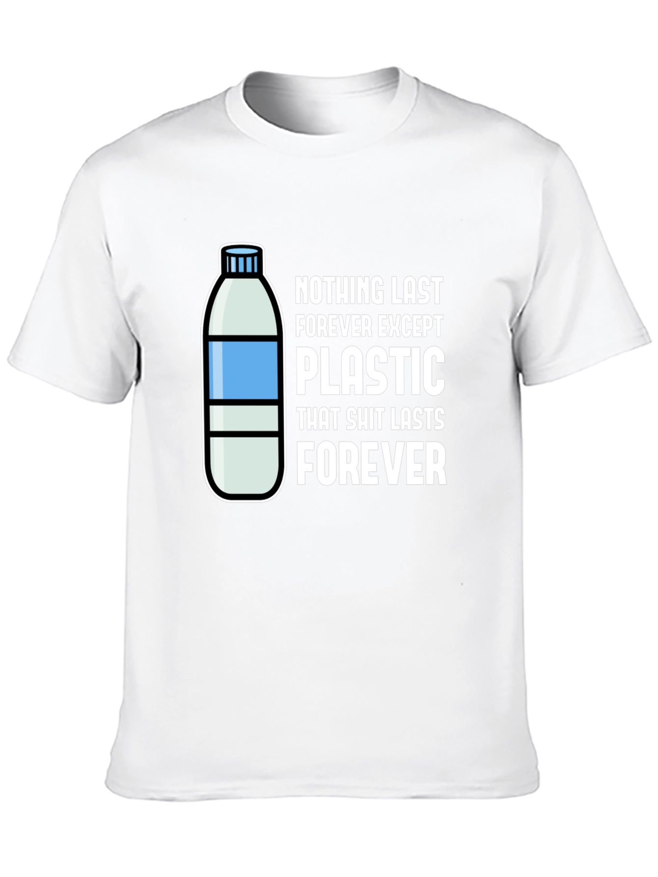 Plastic Lasts Forever T-Shirt - Environmental Humor - 10