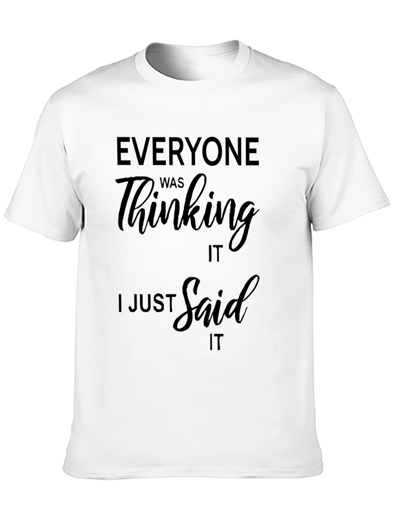 Black Funny Saying Black T-Shirt - "Everyone Was Thinking It" view 10