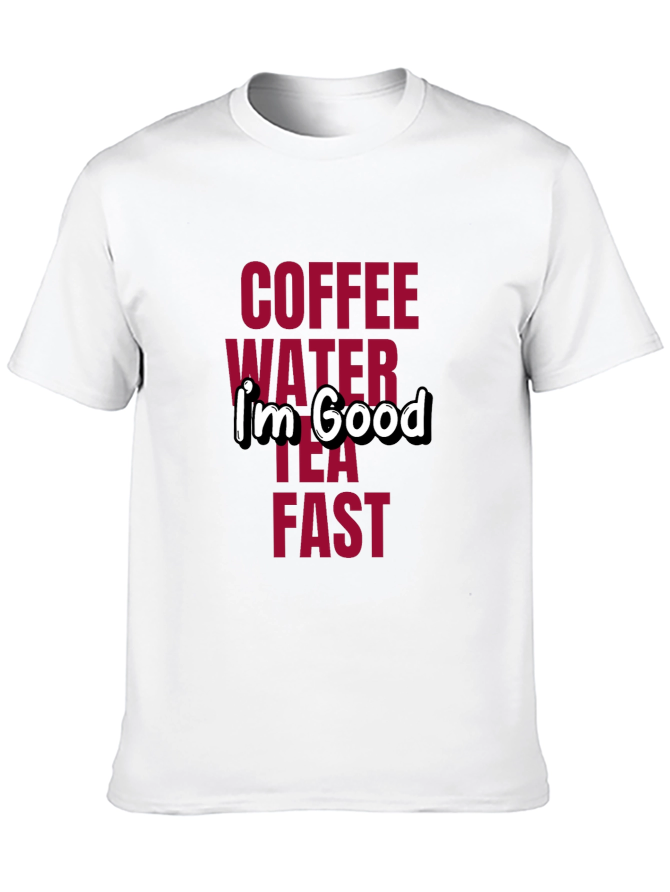 Coffee Water Tea Fast I'm Good T-Shirt - 10