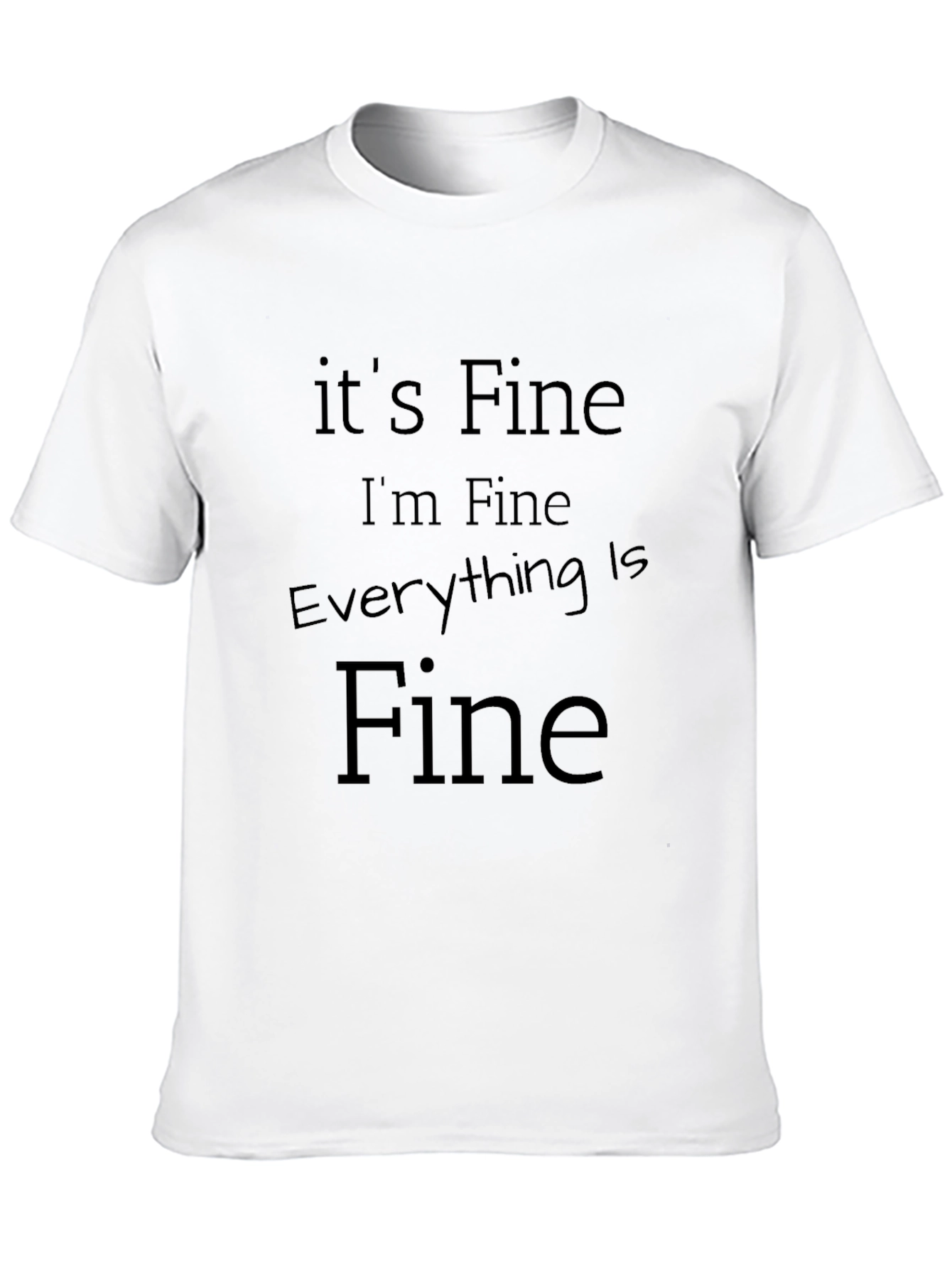 Black It's Fine I'm Fine Everything is Fine Black Tee view 10