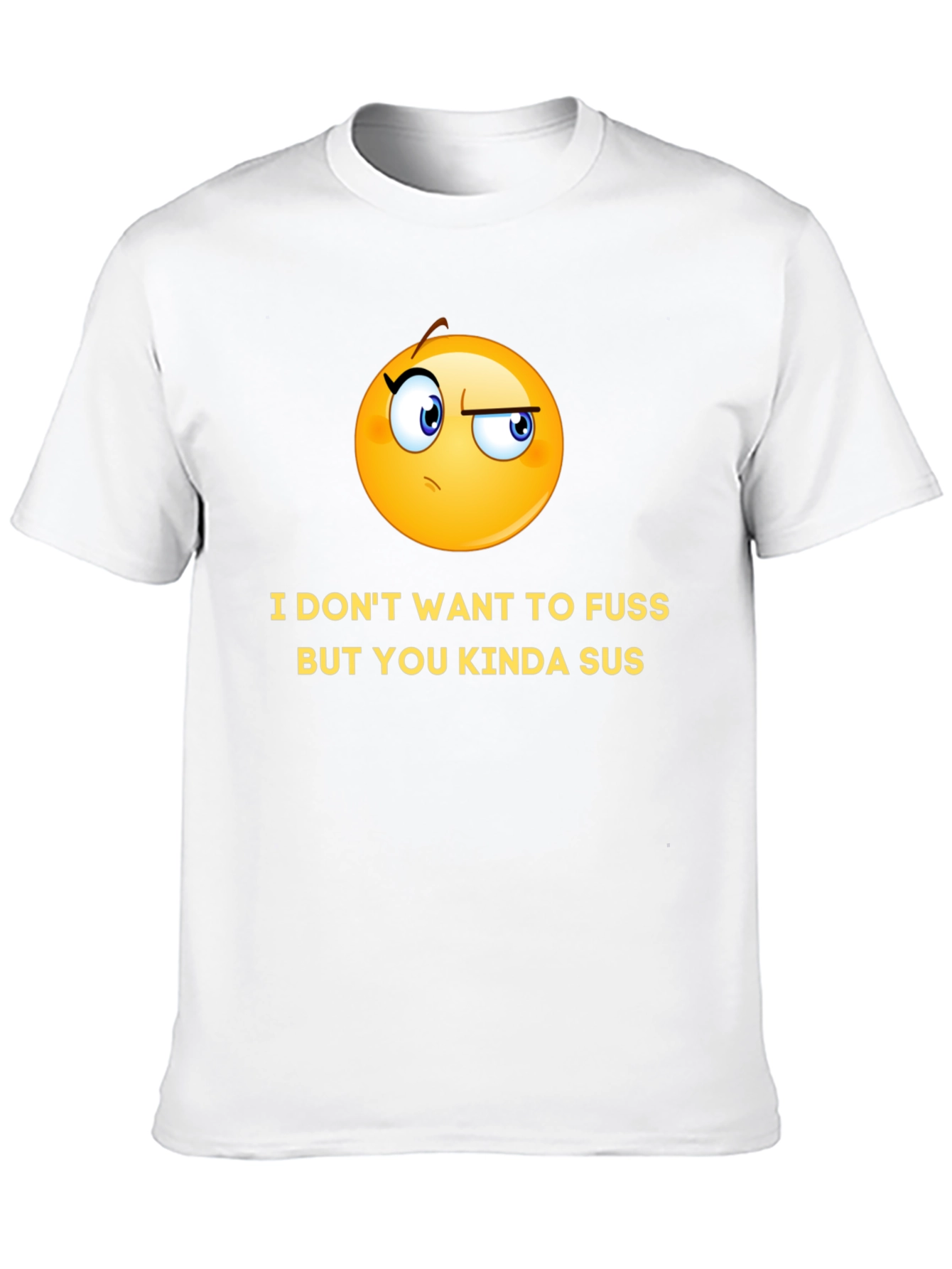Black Funny Graphic T-Shirt - I Don't Want to Fuss, But You Kinda Sus view 10