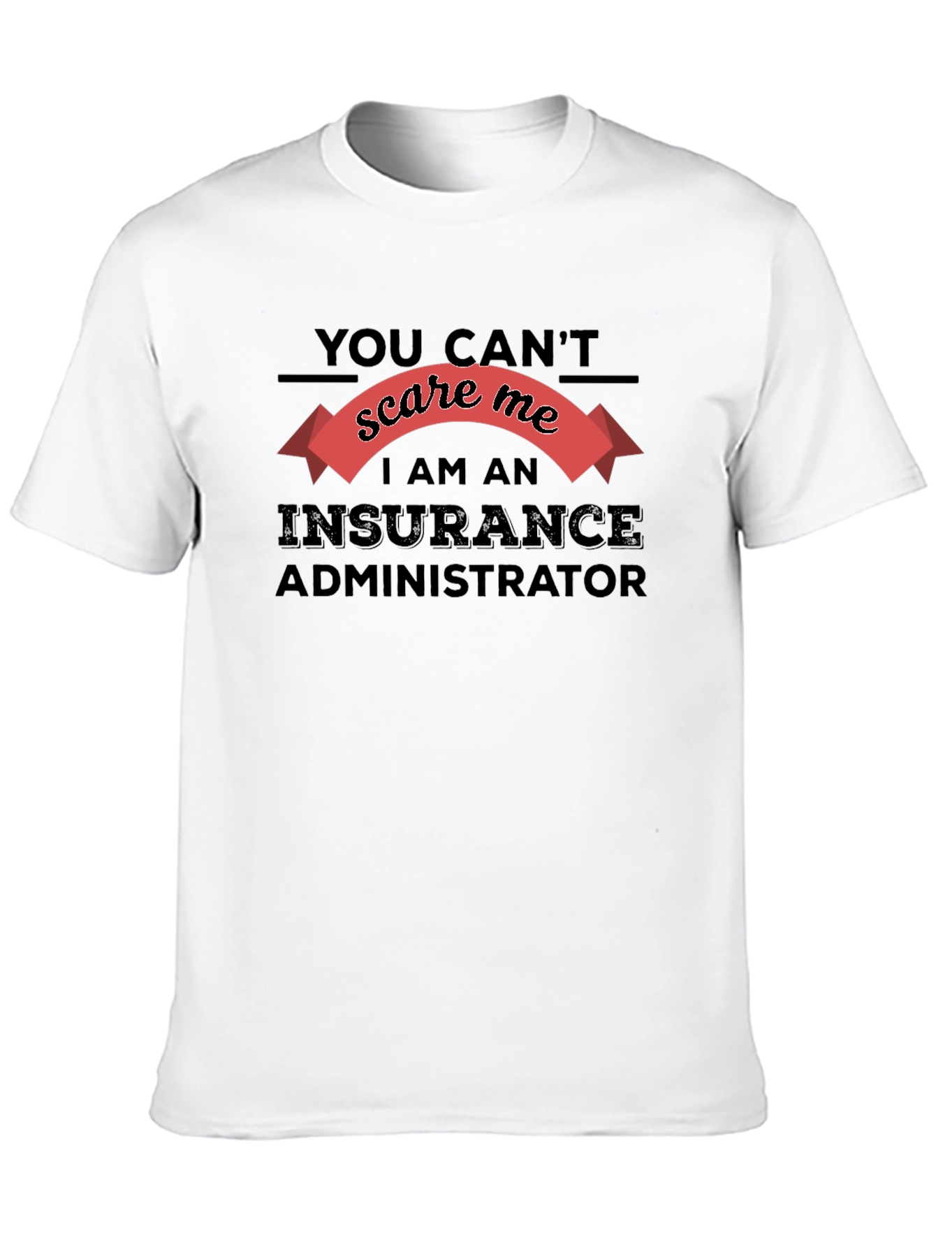 Black Insurance Administrator T-Shirt - You Can't Scare Me! view 10
