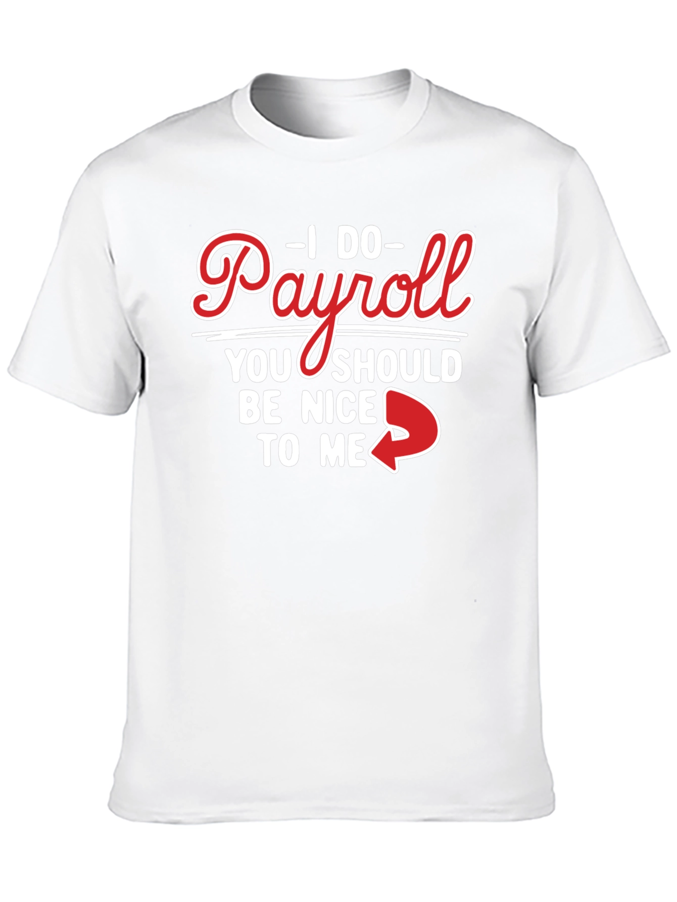 Black I Do Payroll Be Nice To Me Black Tee view 10