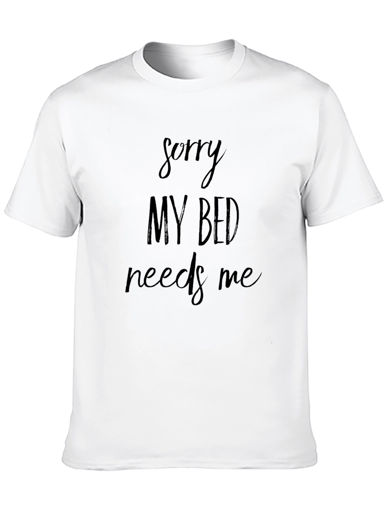 Black Sorry My Bed Needs Me - Funny Graphic T-Shirt view 10