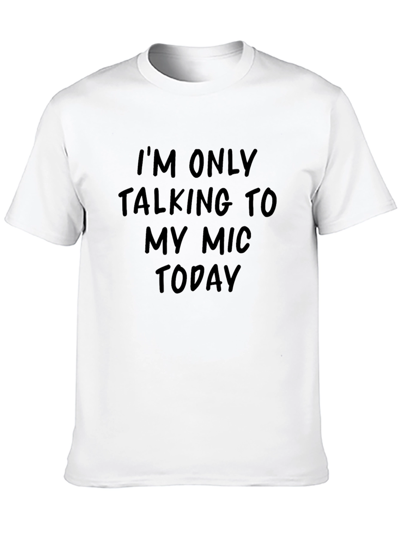 Black I'm Only Talking to My Mic Today Black T-Shirt view 10