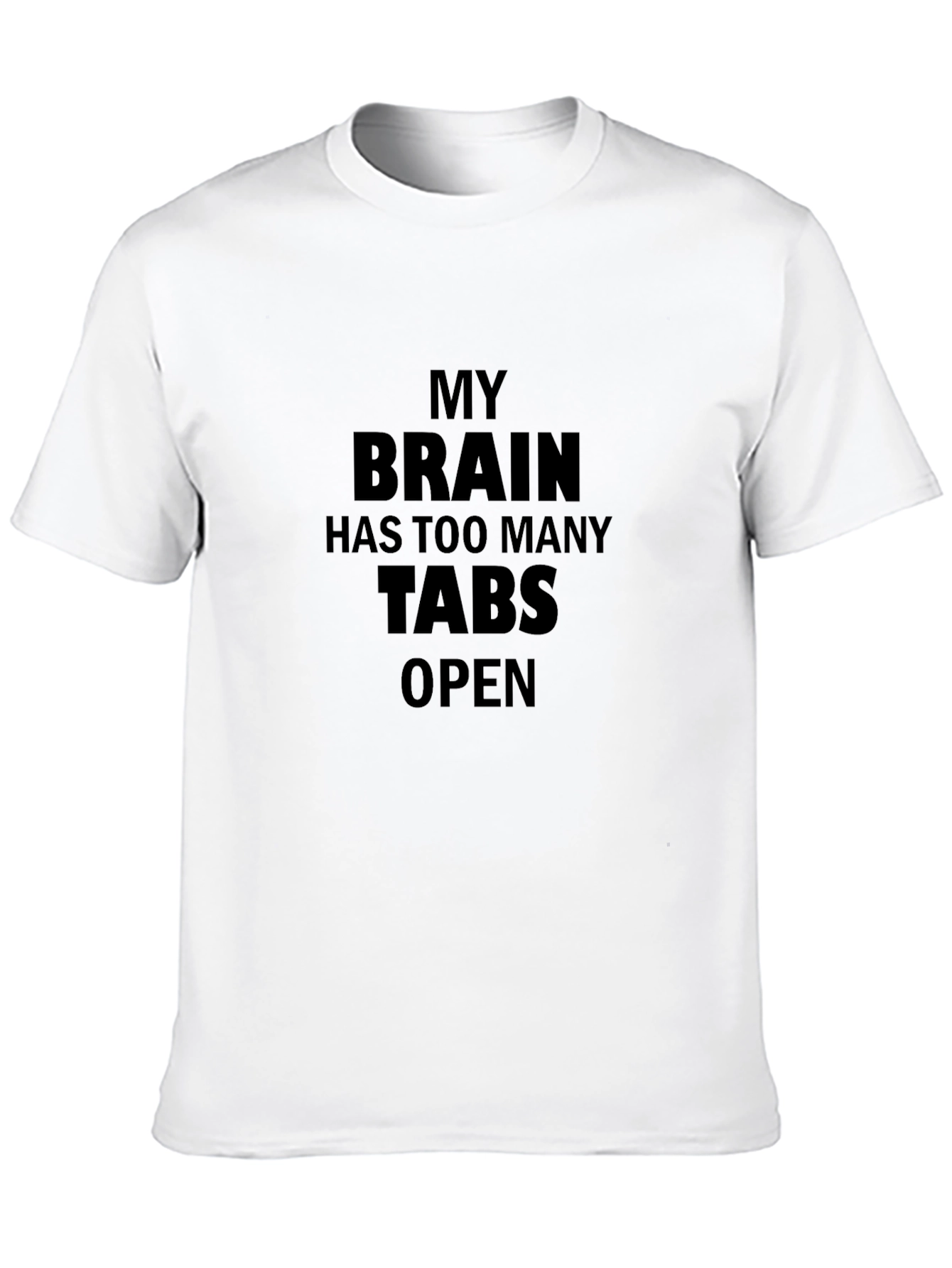 Black My Brain Has Too Many Tabs Open Funny T-Shirt view 10