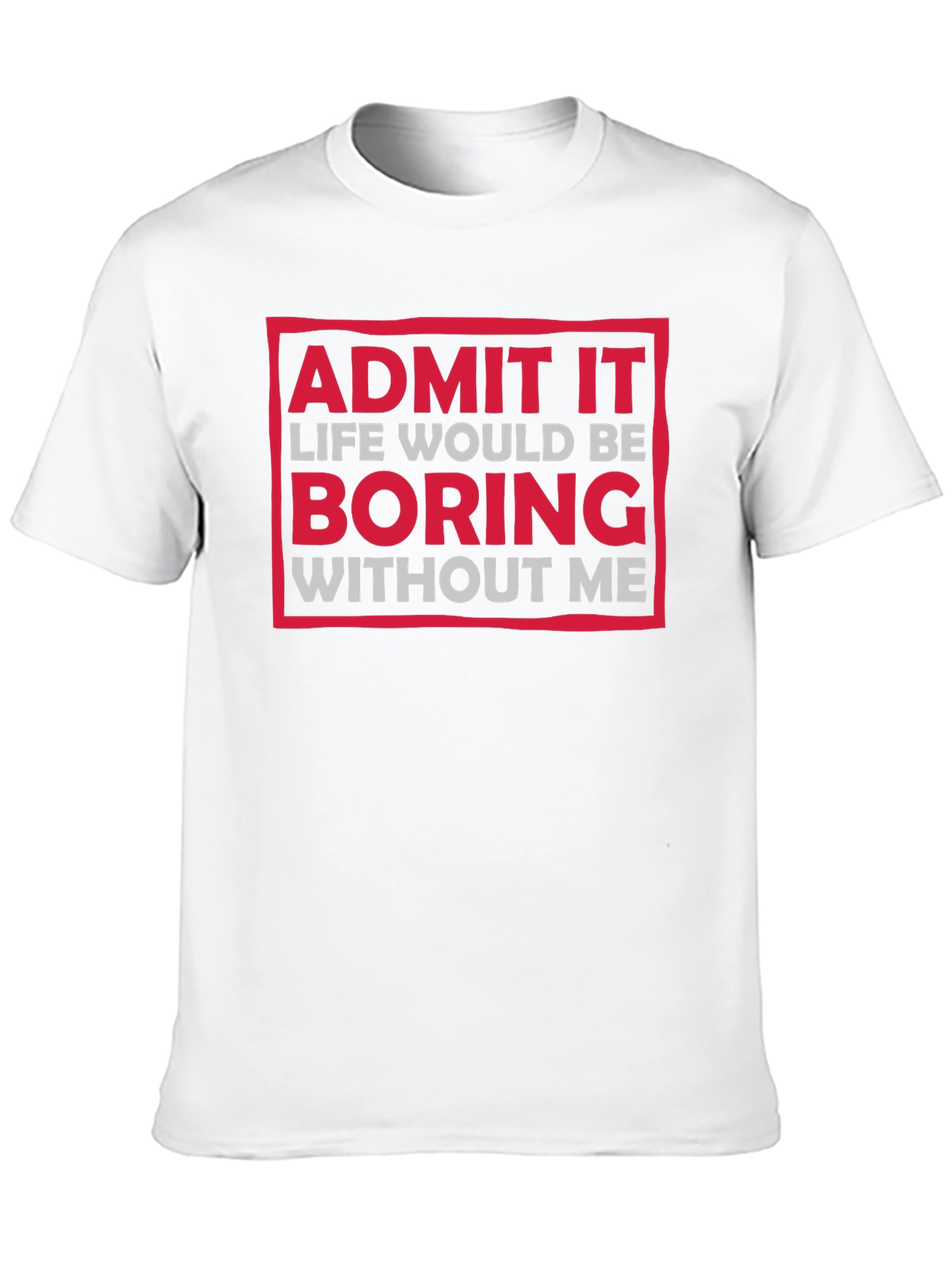 Black Funny "Admit It Boring Without Me" Graphic T-Shirt view 10