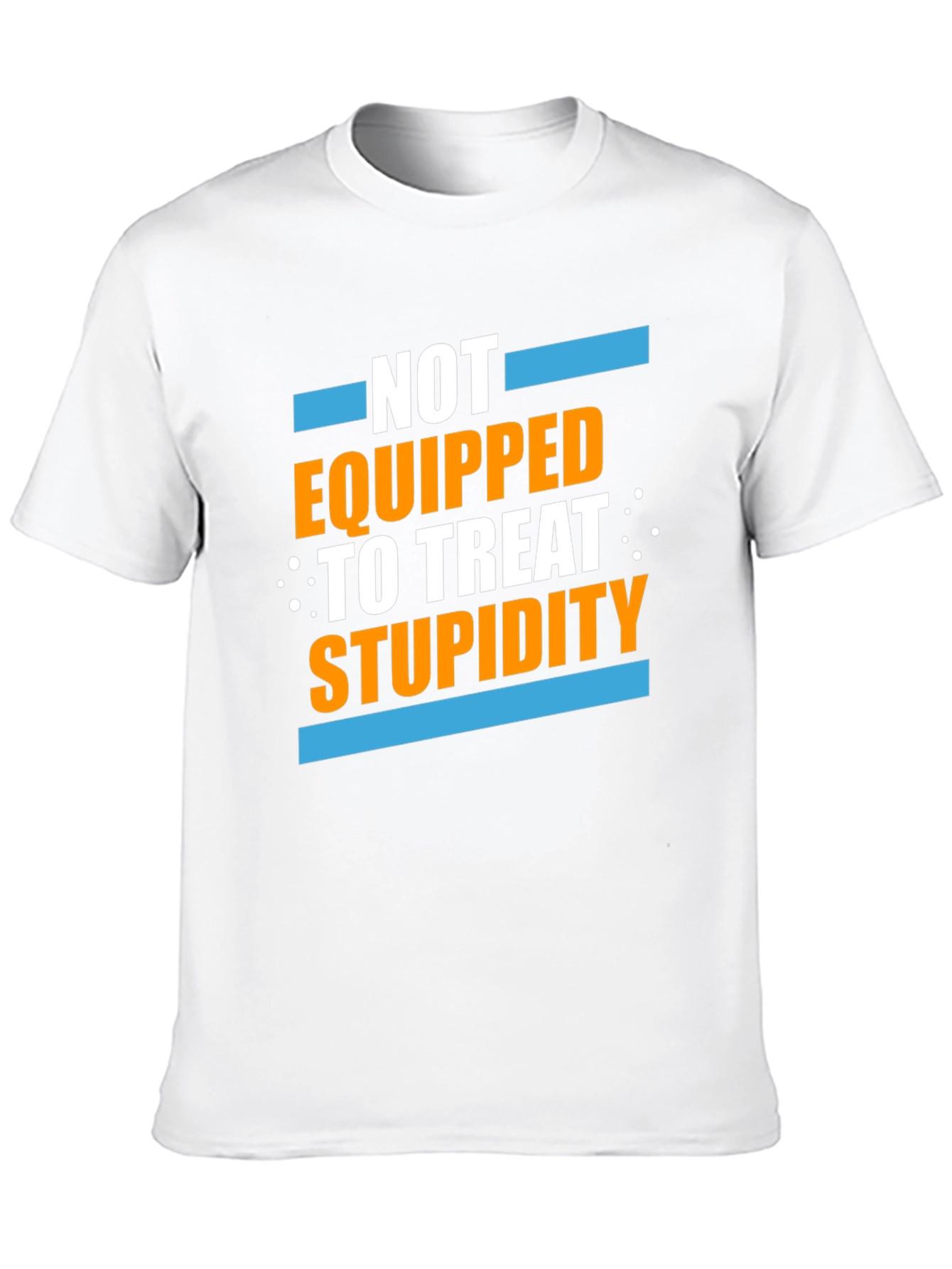 Black Not Equipped to Treat Stupidity Graphic T-Shirt view 10