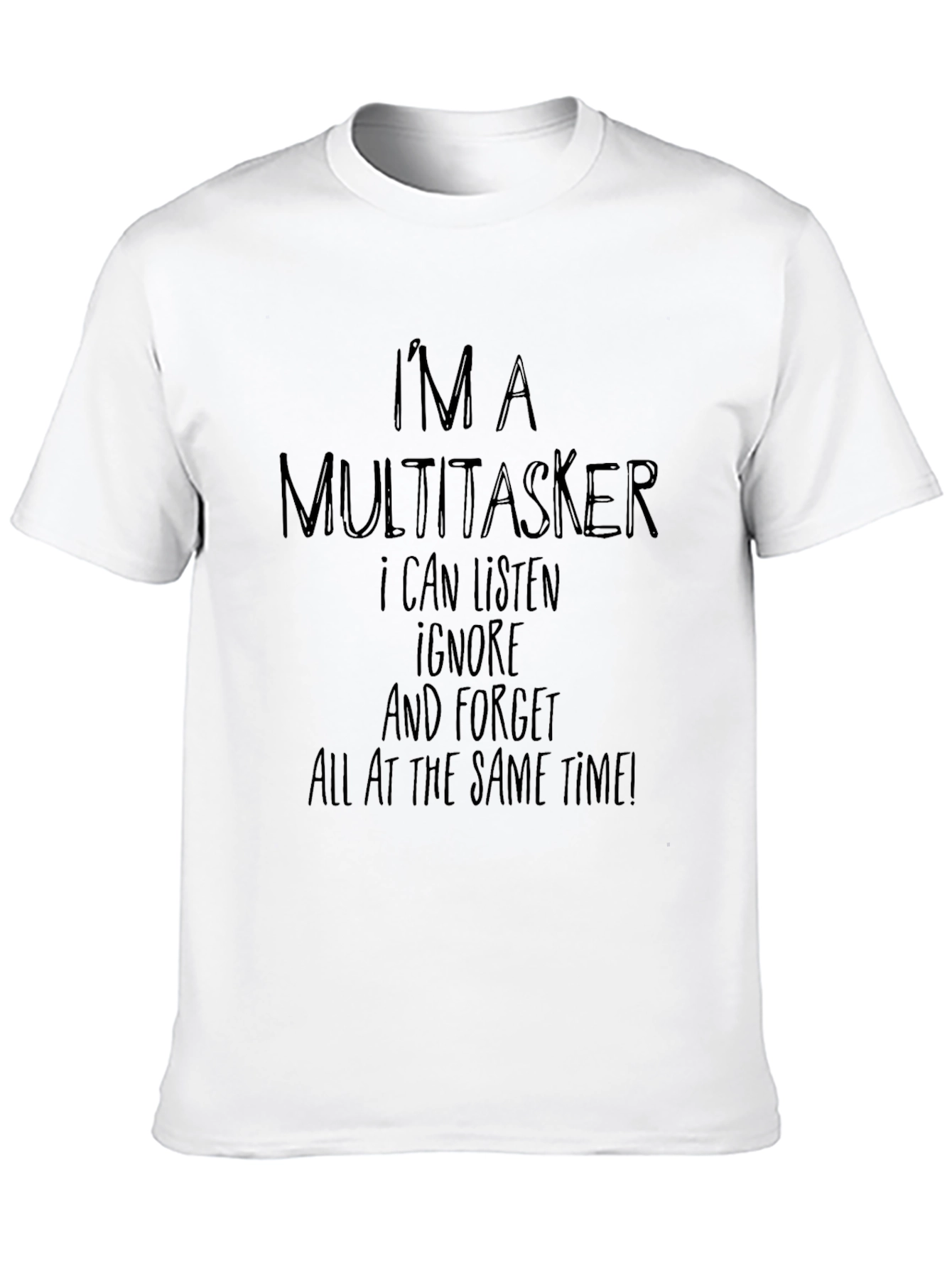 Black Multitasker Humor T-Shirt - Listen, Ignore, Forget! view 10