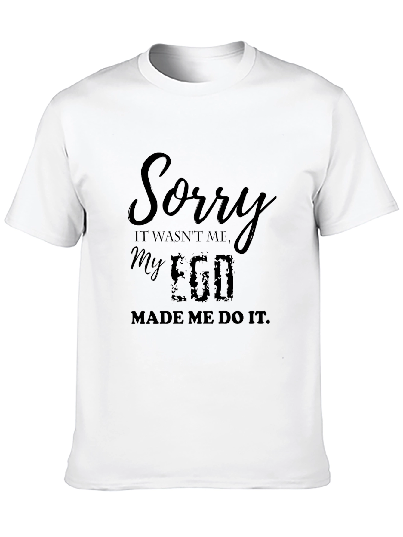 Black Sorry My Ego Made Me Do It Black T-Shirt view 10