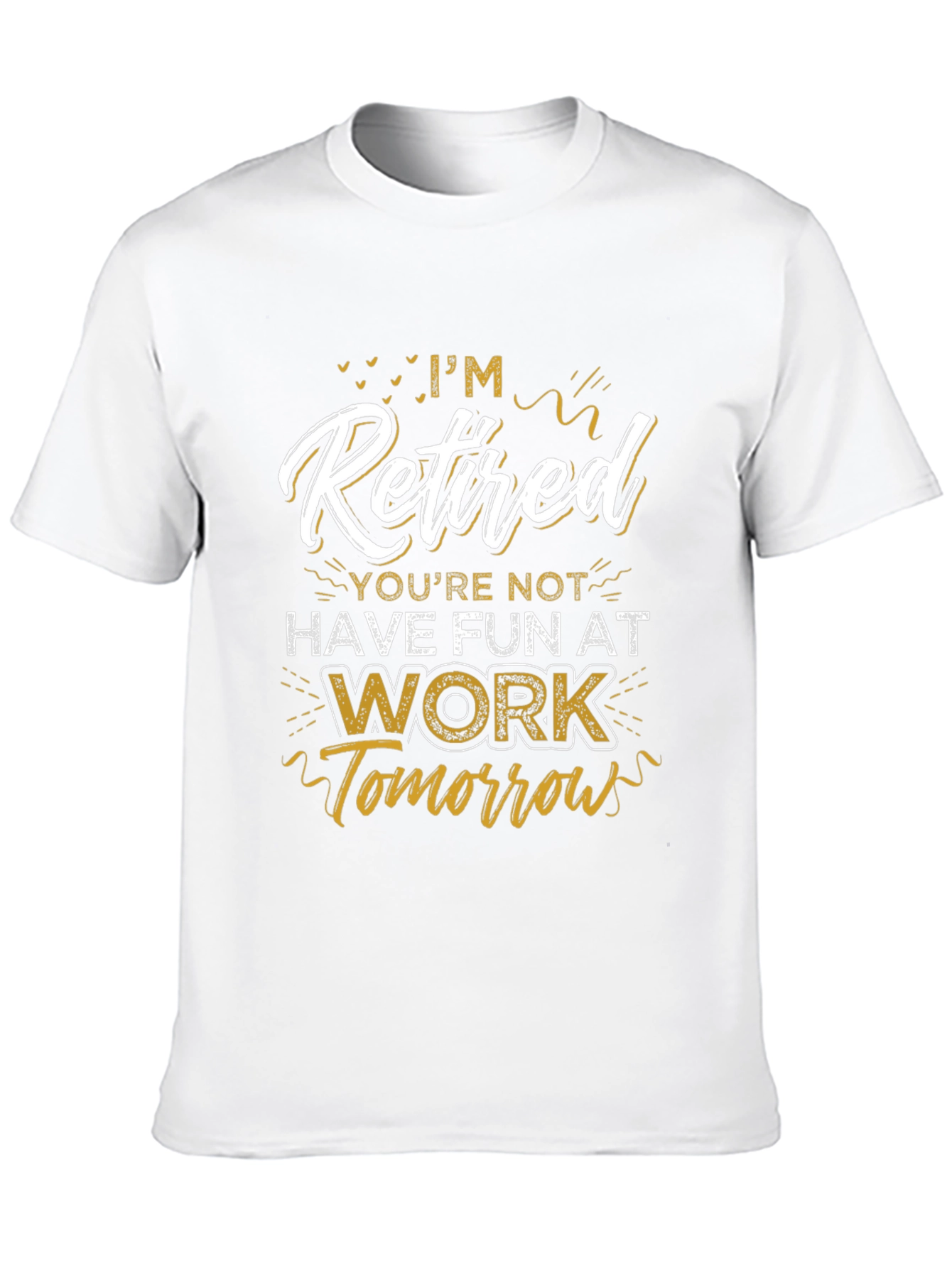Black I'm Retired T-Shirt - Have Fun At Work view 10